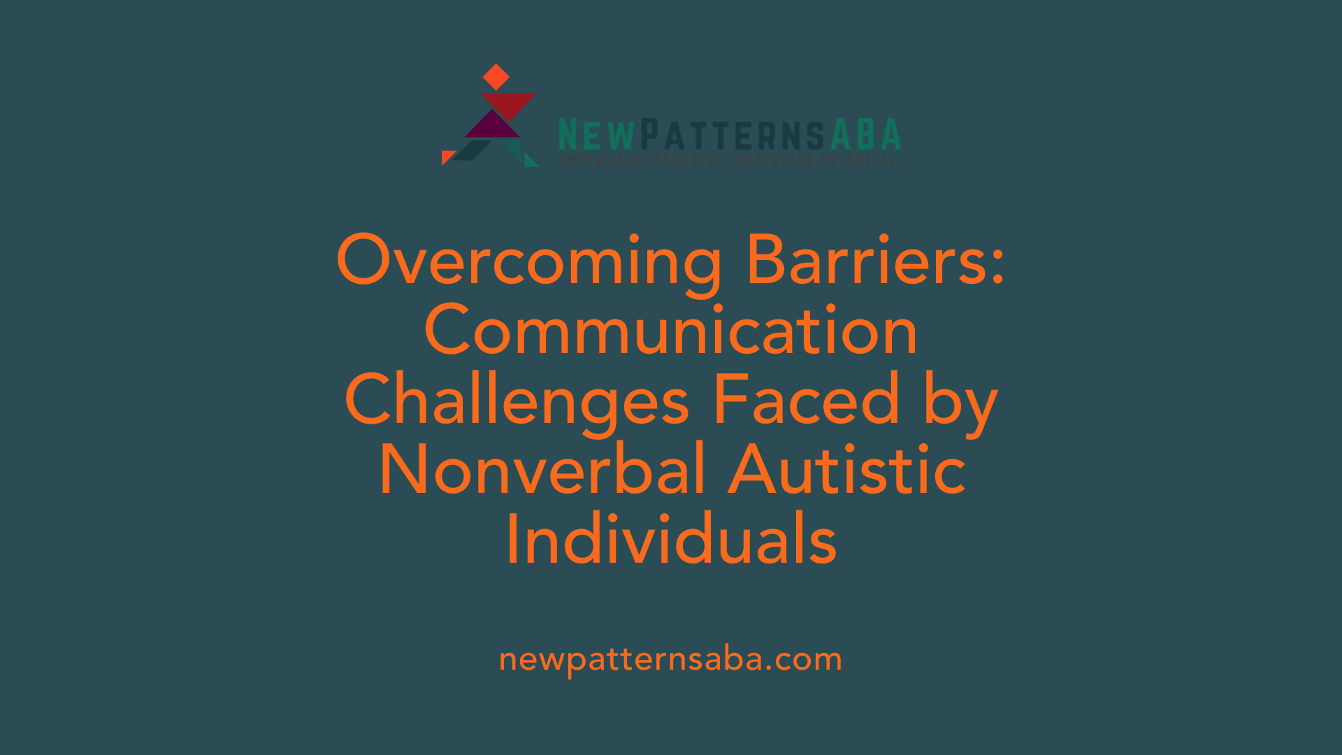 Overcoming Barriers: Communication Challenges Faced by Nonverbal Autistic Individuals