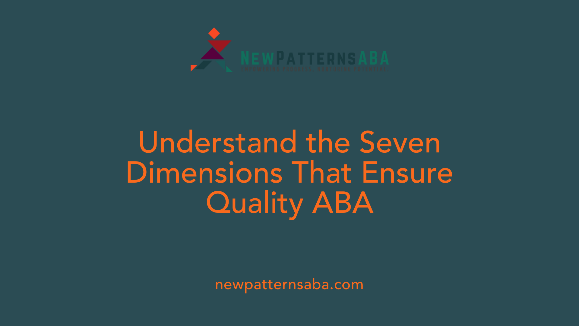 Understand the Seven Dimensions That Ensure Quality ABA