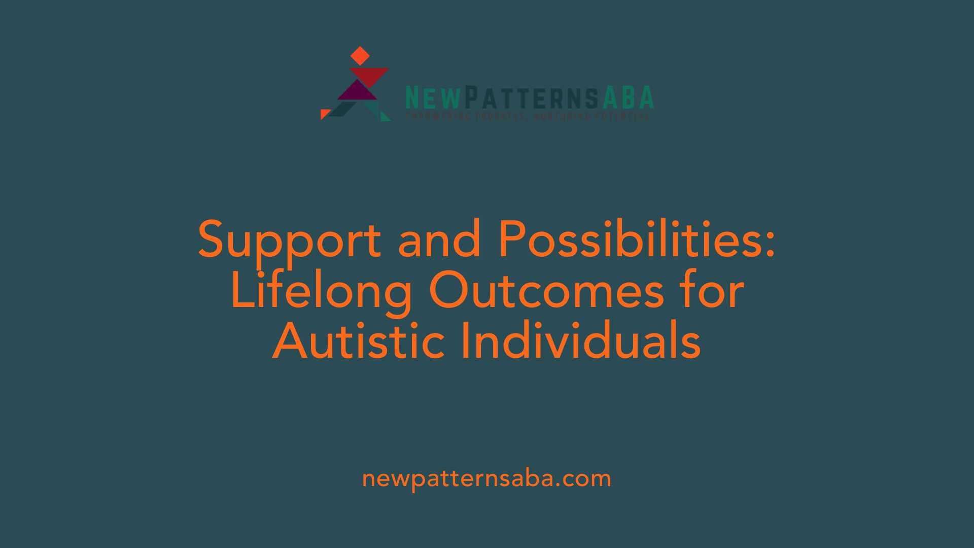 Support and Possibilities: Lifelong Outcomes for Autistic Individuals