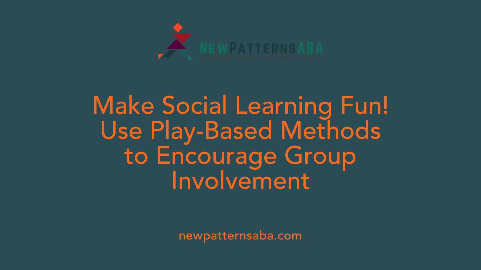 Make Social Learning Fun! Use Play-Based Methods to Encourage Group Involvement