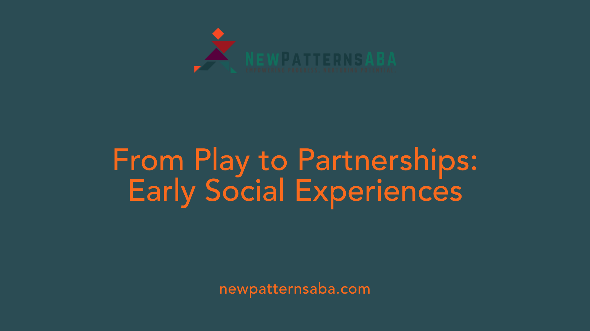 From Play to Partnerships: Early Social Experiences