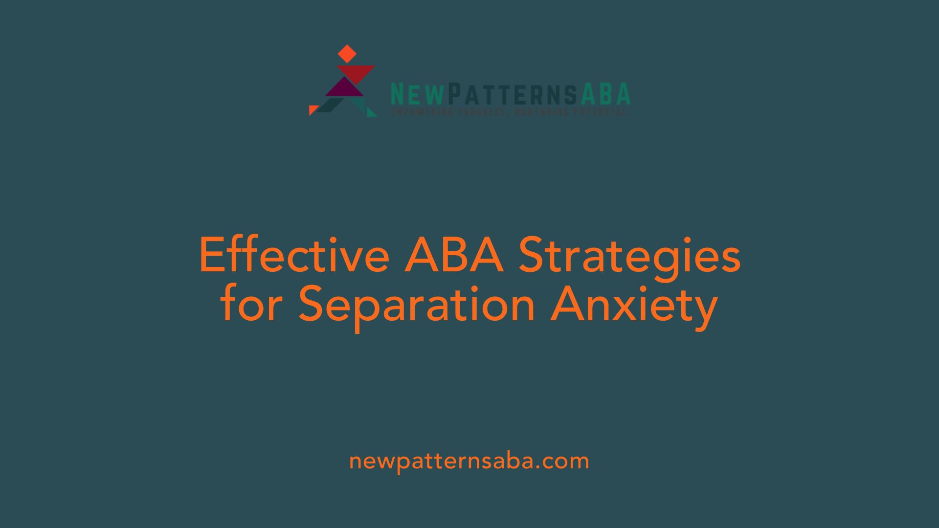 Effective ABA Strategies for Separation Anxiety