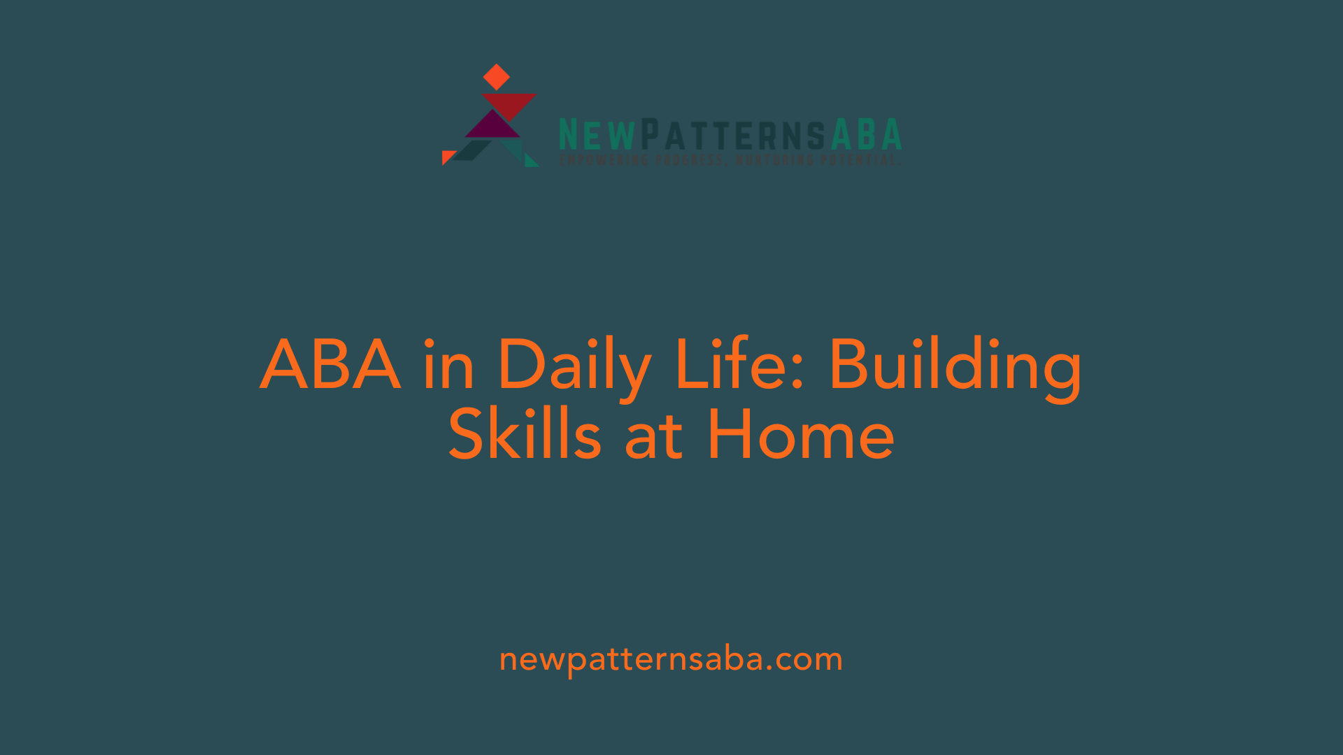 ABA in Daily Life: Building Skills at Home