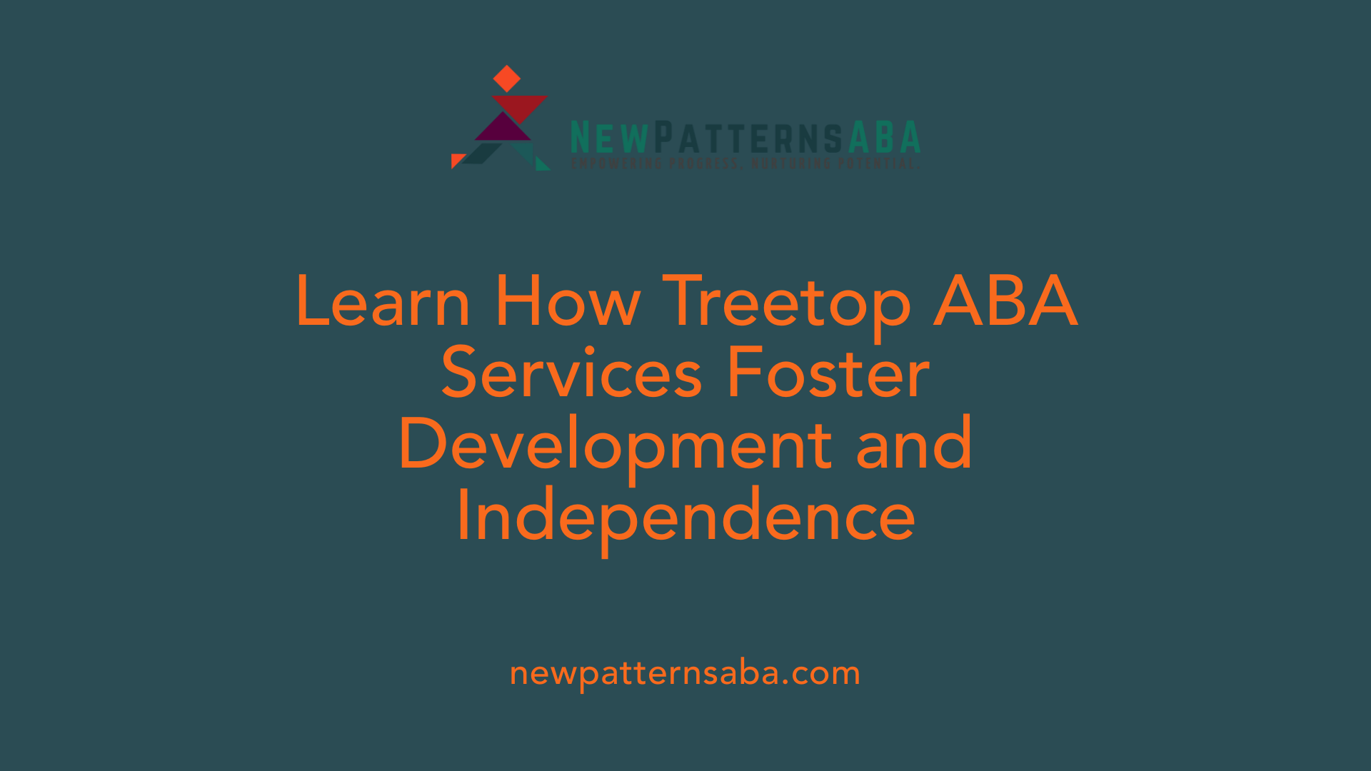 Learn How Treetop ABA Services Foster Development and Independence