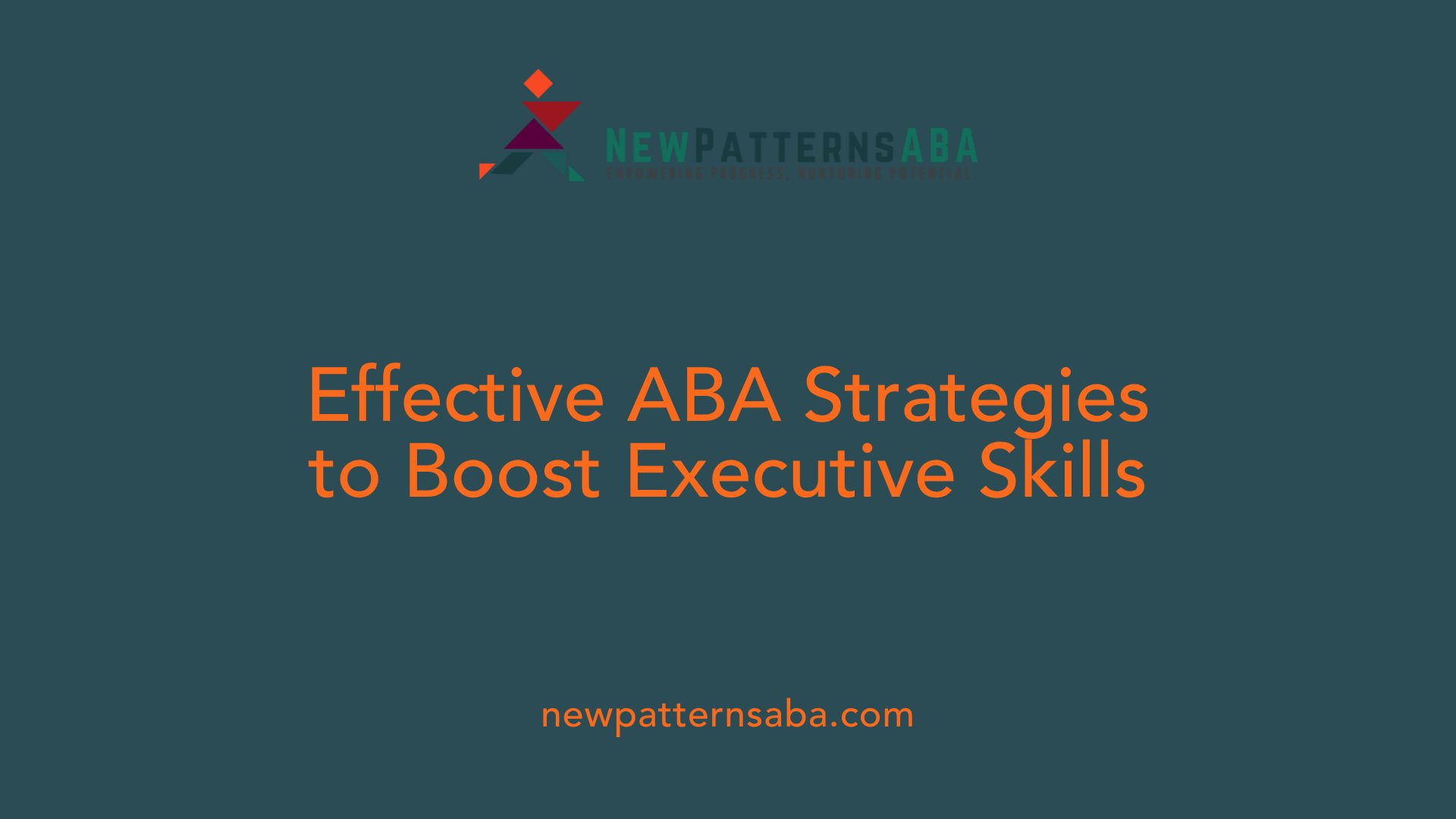 Effective ABA Strategies to Boost Executive Skills
