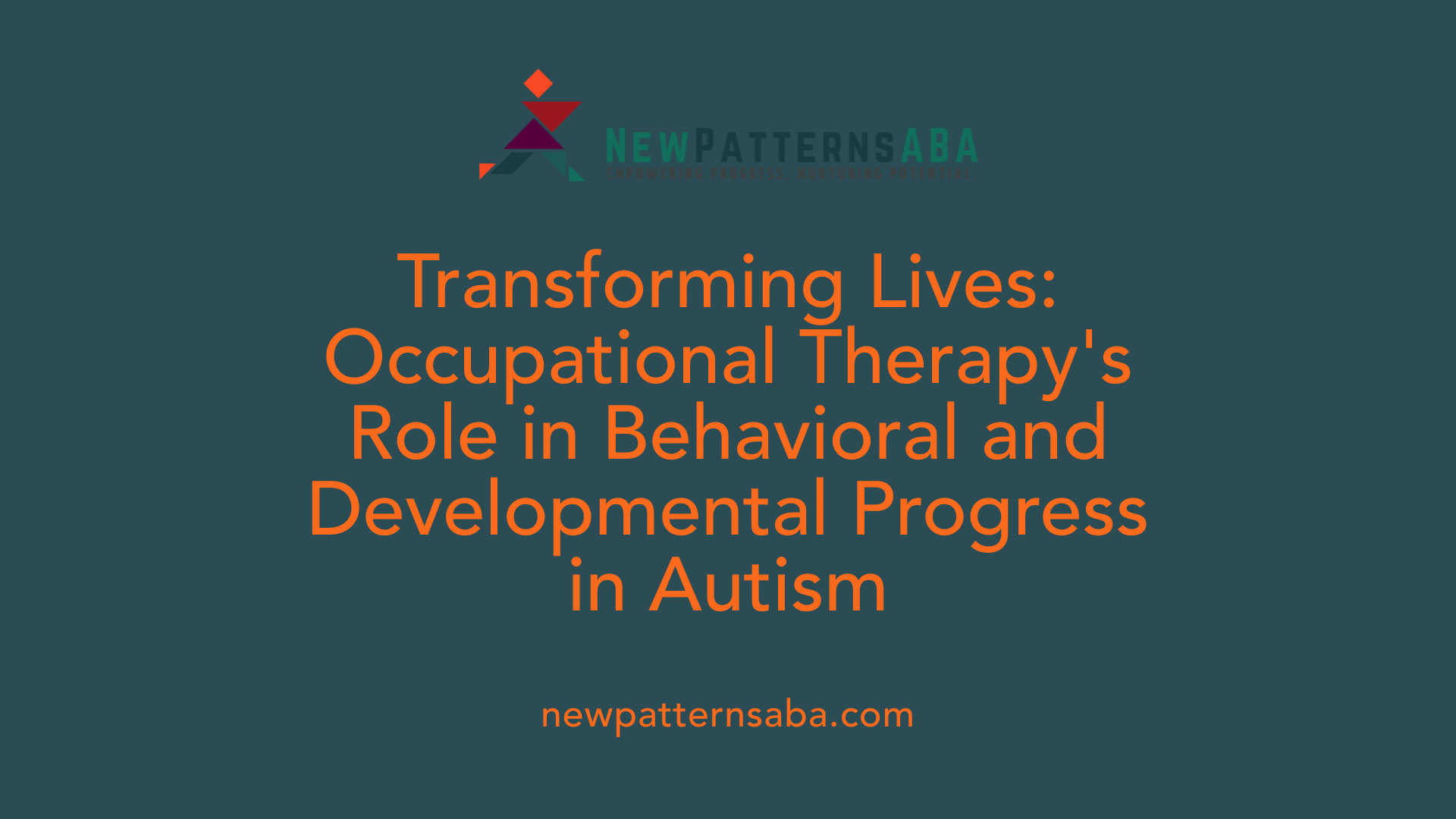 Transforming Lives: Occupational Therapy's Role in Behavioral and Developmental Progress in Autism
