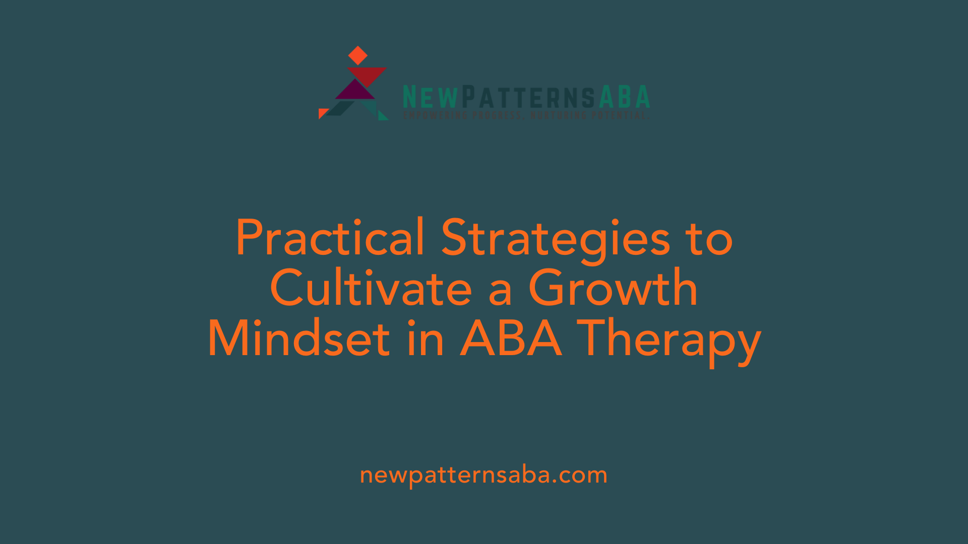 Practical Strategies to Cultivate a Growth Mindset in ABA Therapy