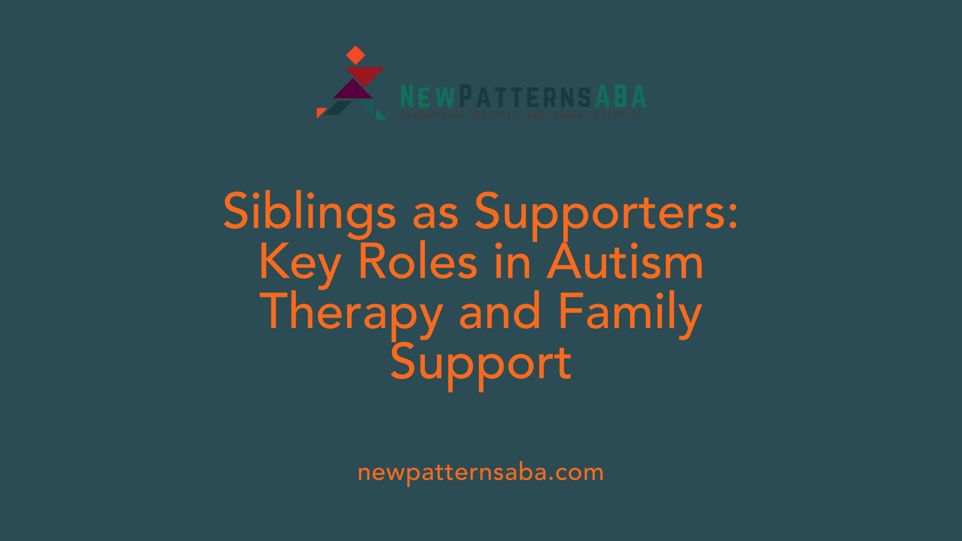 Siblings as Supporters: Key Roles in Autism Therapy and Family Support