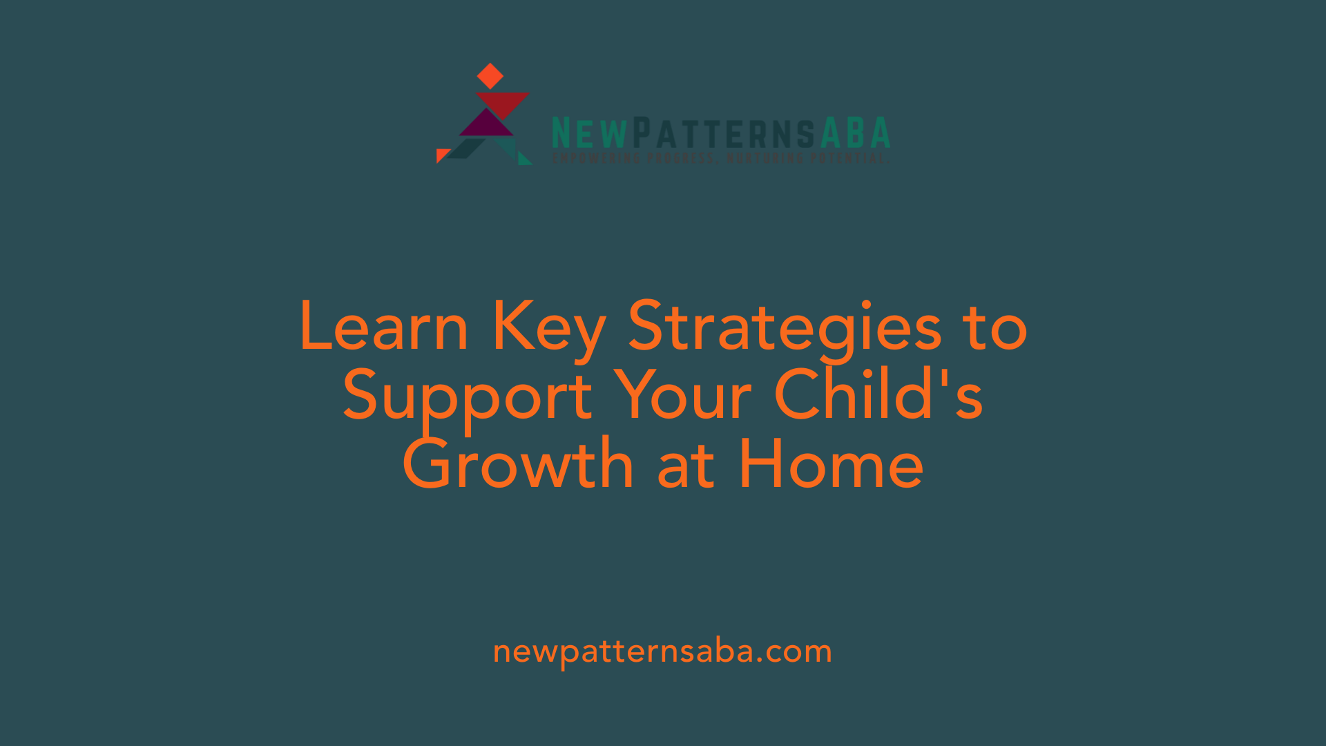 Learn Key Strategies to Support Your Child's Growth at Home