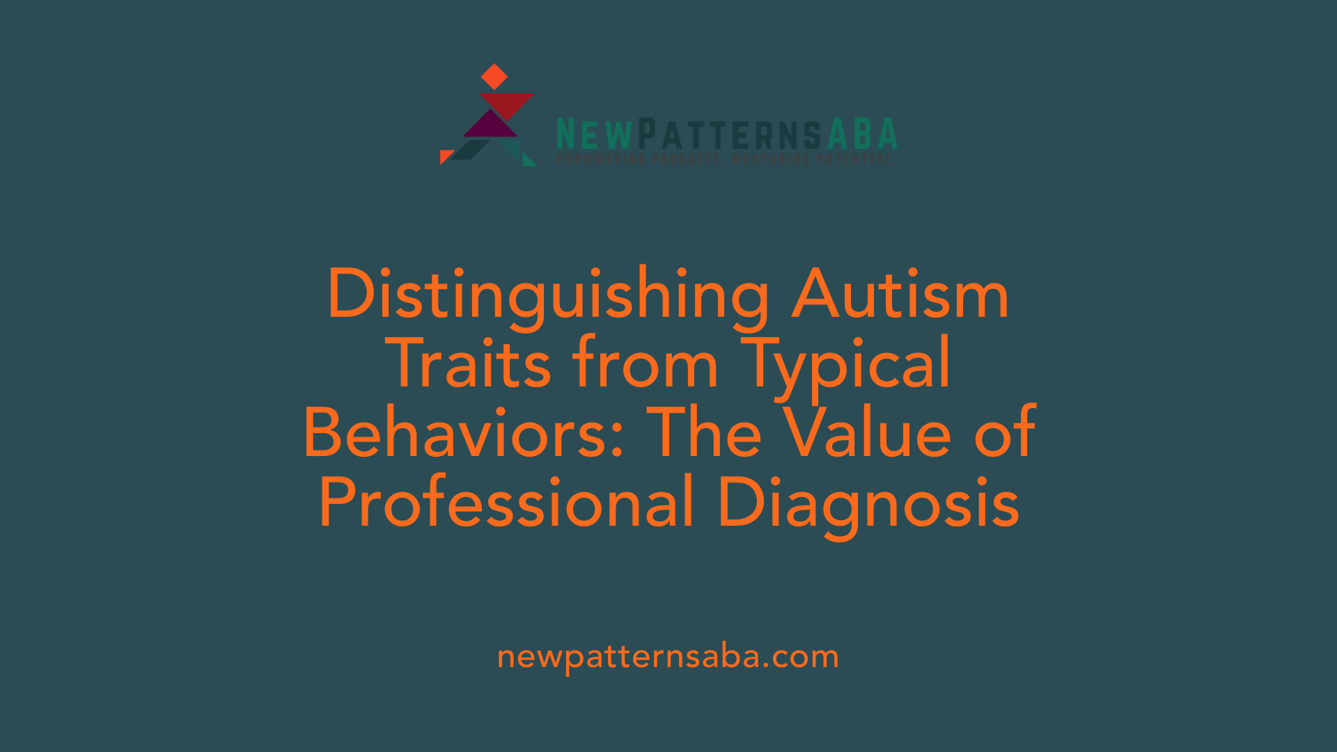 Distinguishing Autism Traits from Typical Behaviors: The Value of Professional Diagnosis