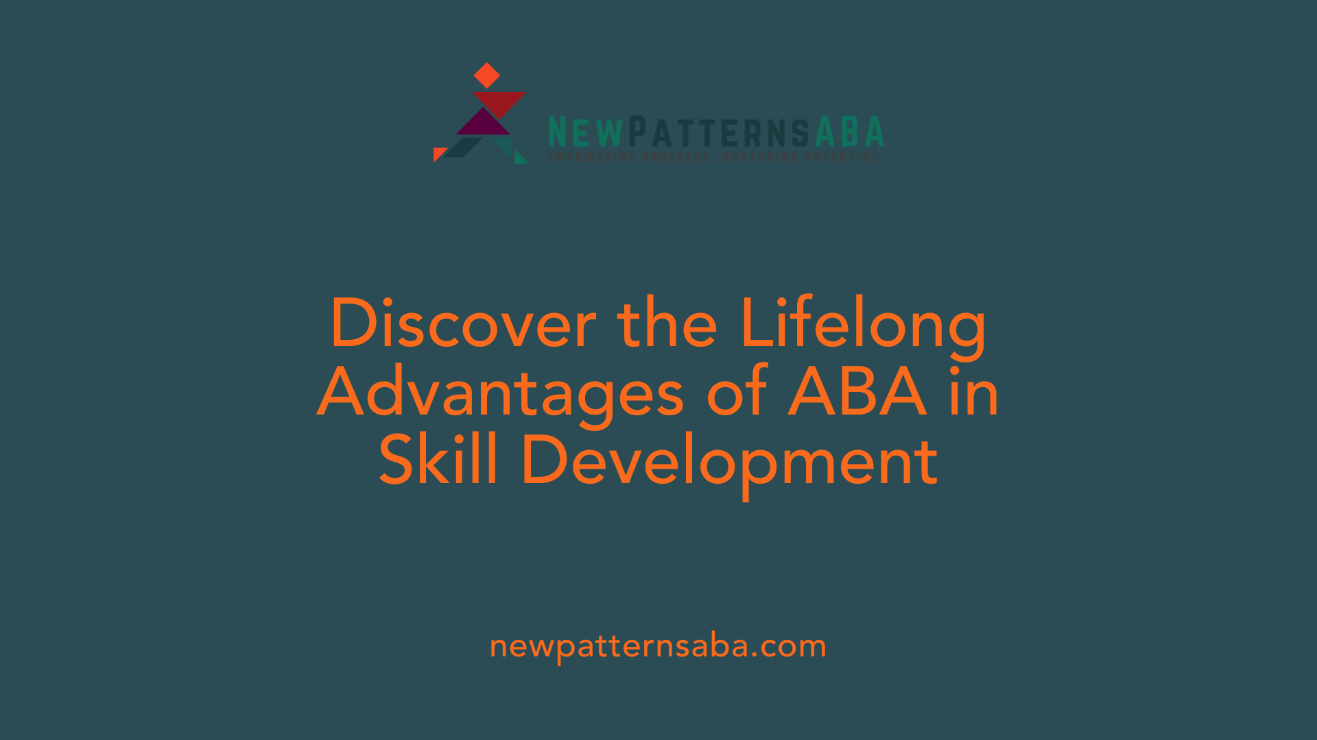 Discover the Lifelong Advantages of ABA in Skill Development