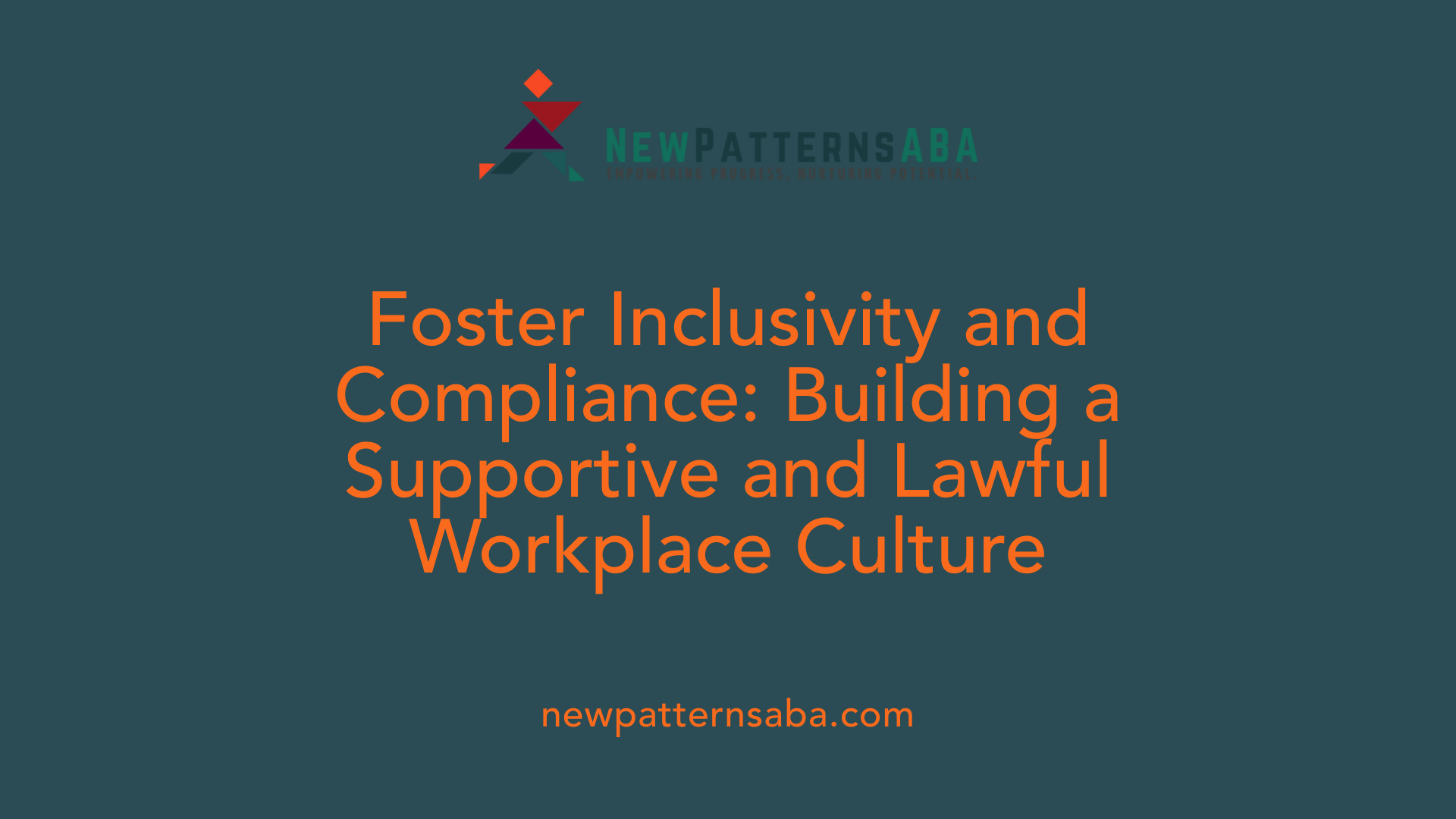 Foster Inclusivity and Compliance: Building a Supportive and Lawful Workplace Culture