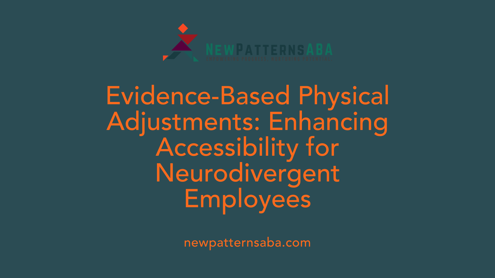 Evidence-Based Physical Adjustments: Enhancing Accessibility for Neurodivergent Employees