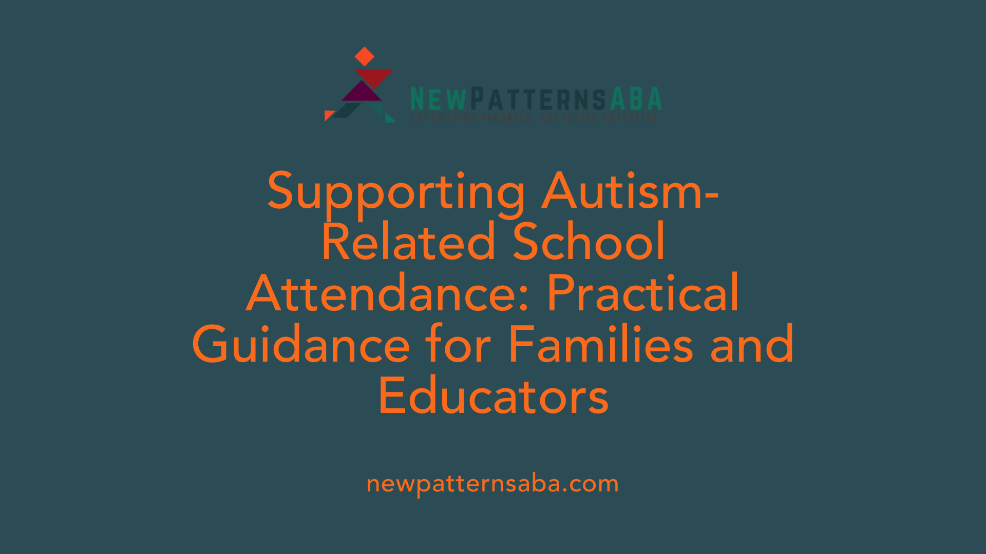 Supporting Autism-Related School Attendance: Practical Guidance for Families and Educators
