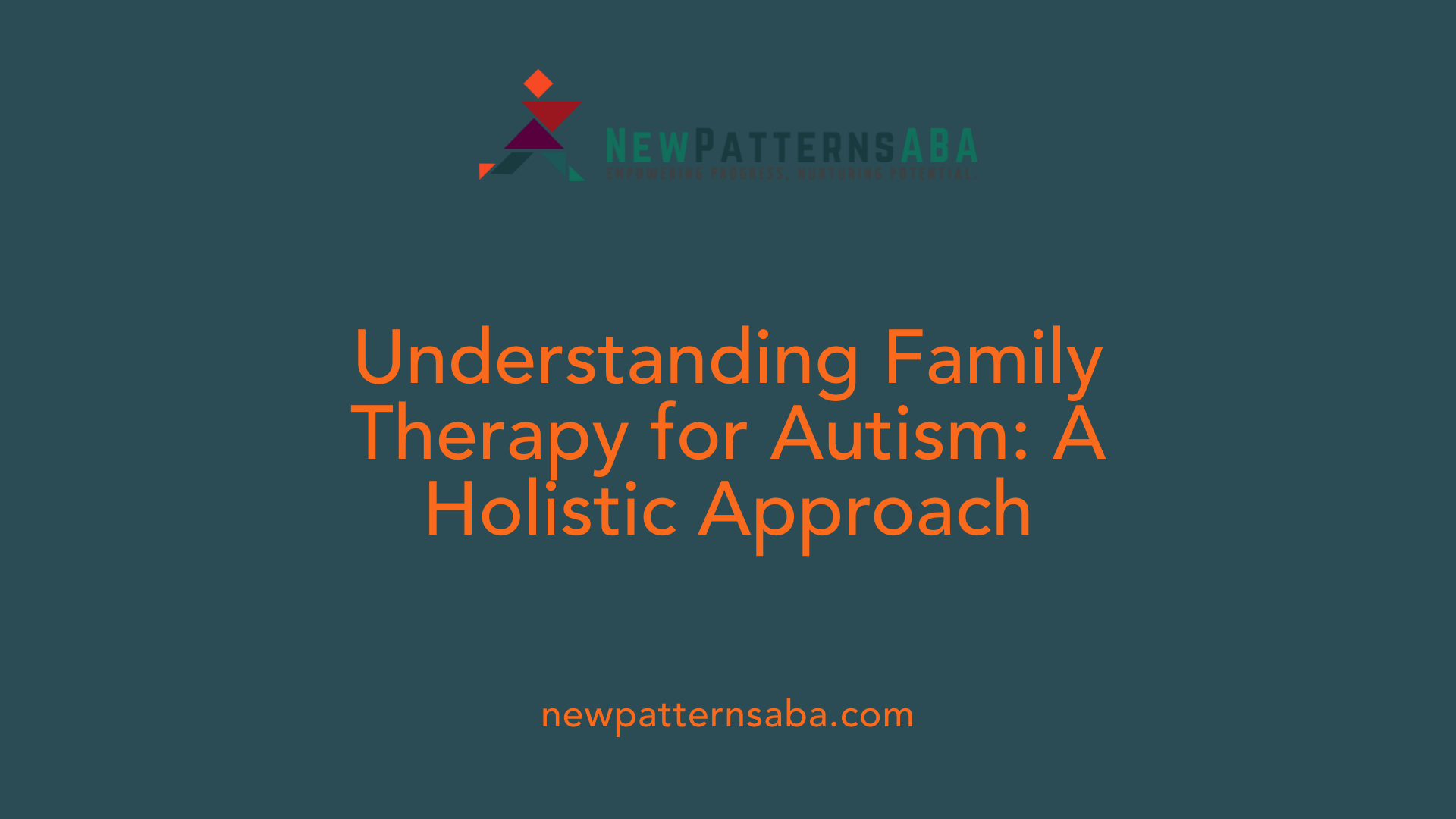 Understanding Family Therapy for Autism: A Holistic Approach