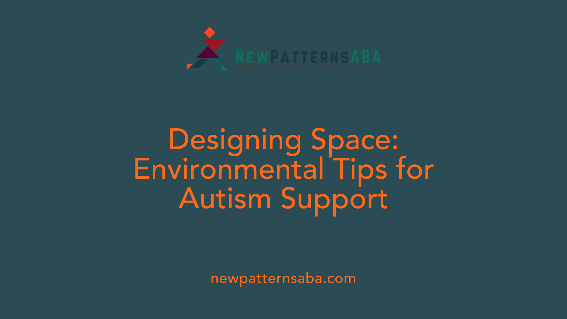 Designing Space: Environmental Tips for Autism Support