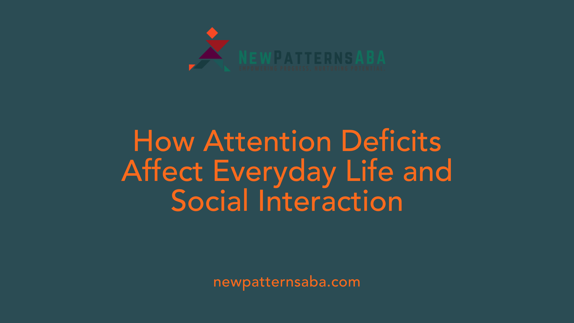 How Attention Deficits Affect Everyday Life and Social Interaction