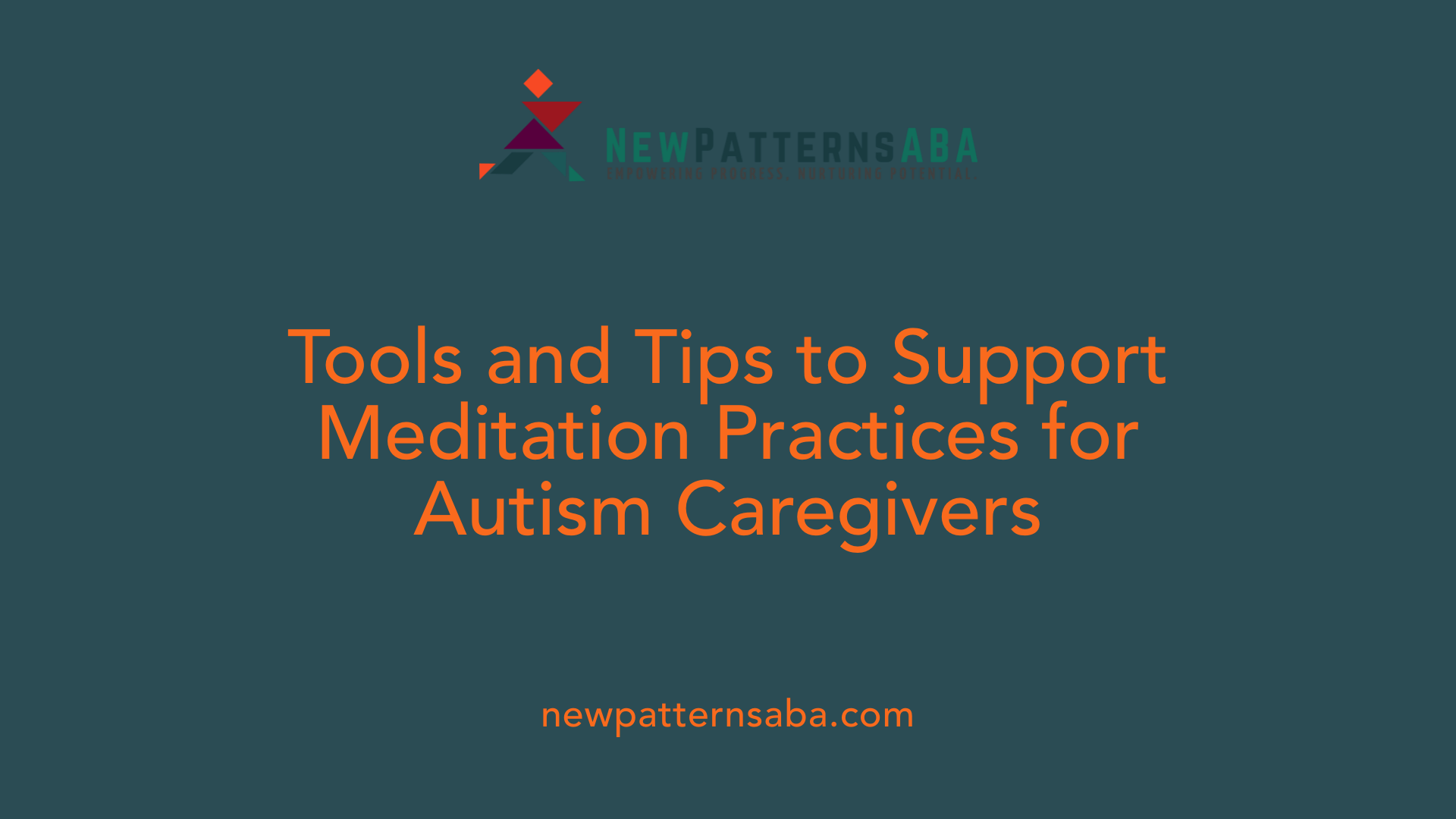 Tools and Tips to Support Meditation Practices for Autism Caregivers