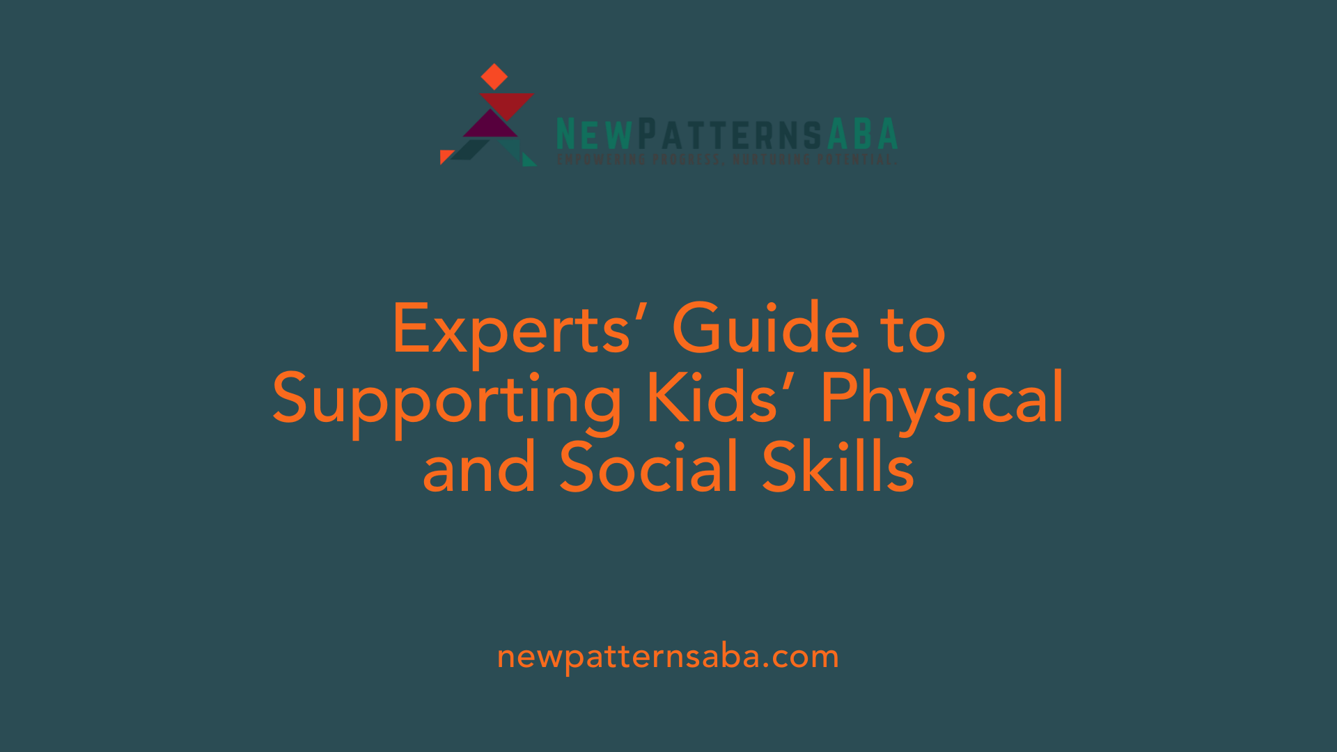 Experts’ Guide to Supporting Kids’ Physical and Social Skills