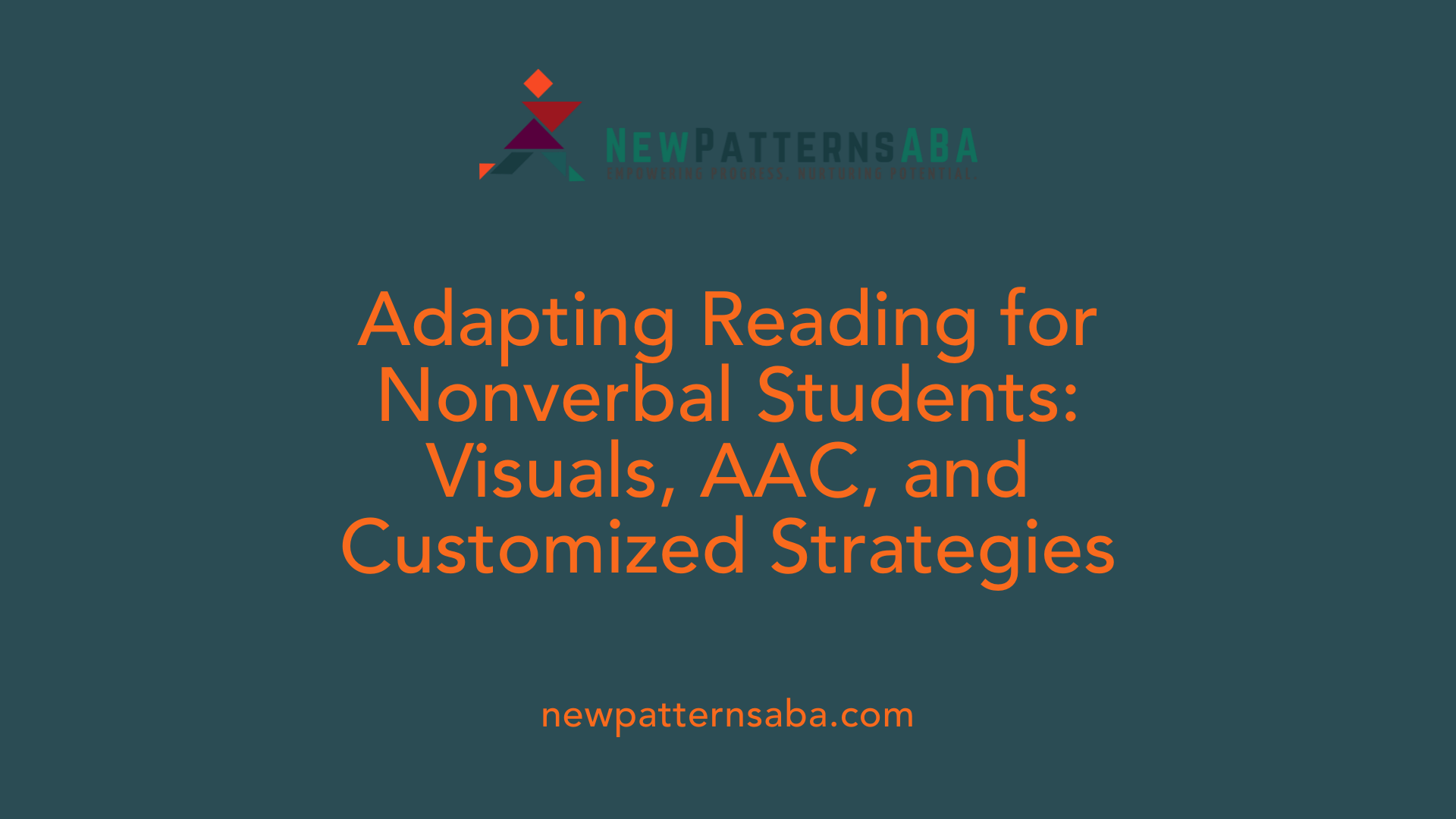 Adapting Reading for Nonverbal Students: Visuals, AAC, and Customized Strategies