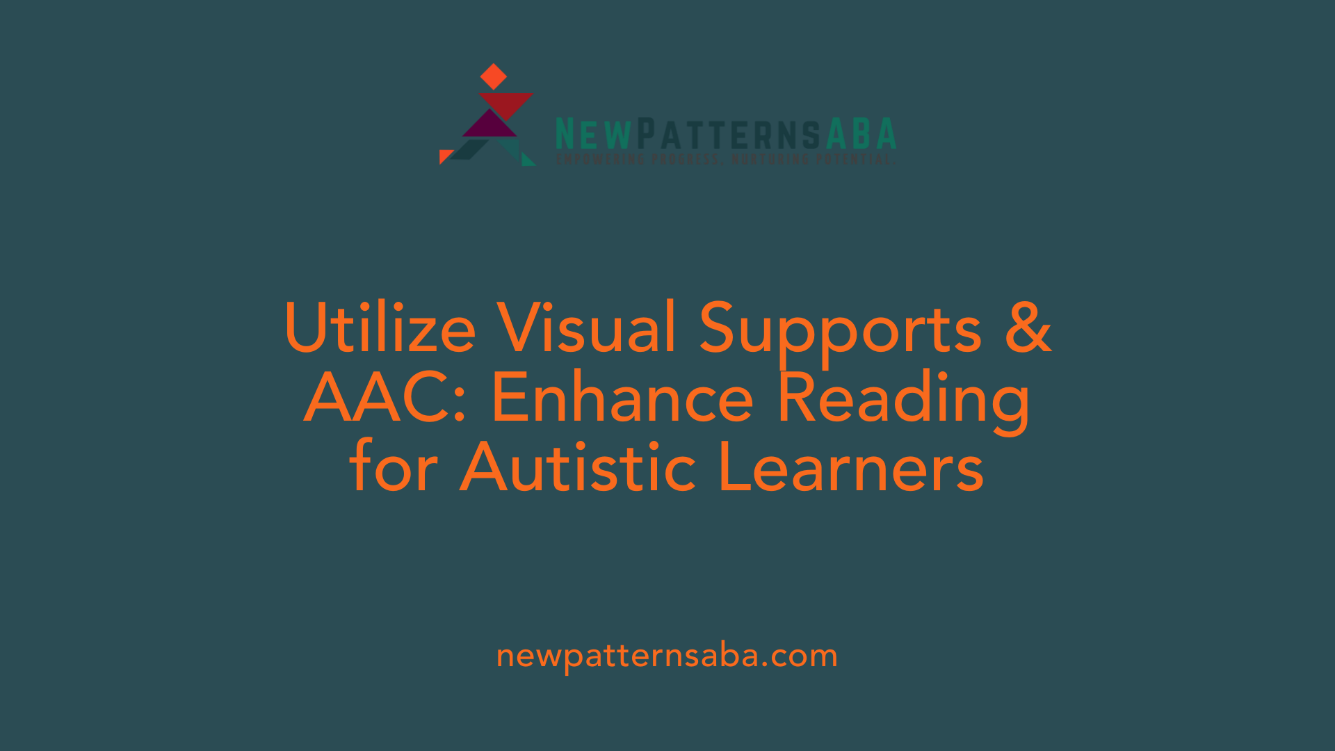 Utilize Visual Supports &amp; AAC: Enhance Reading for Autistic Learners