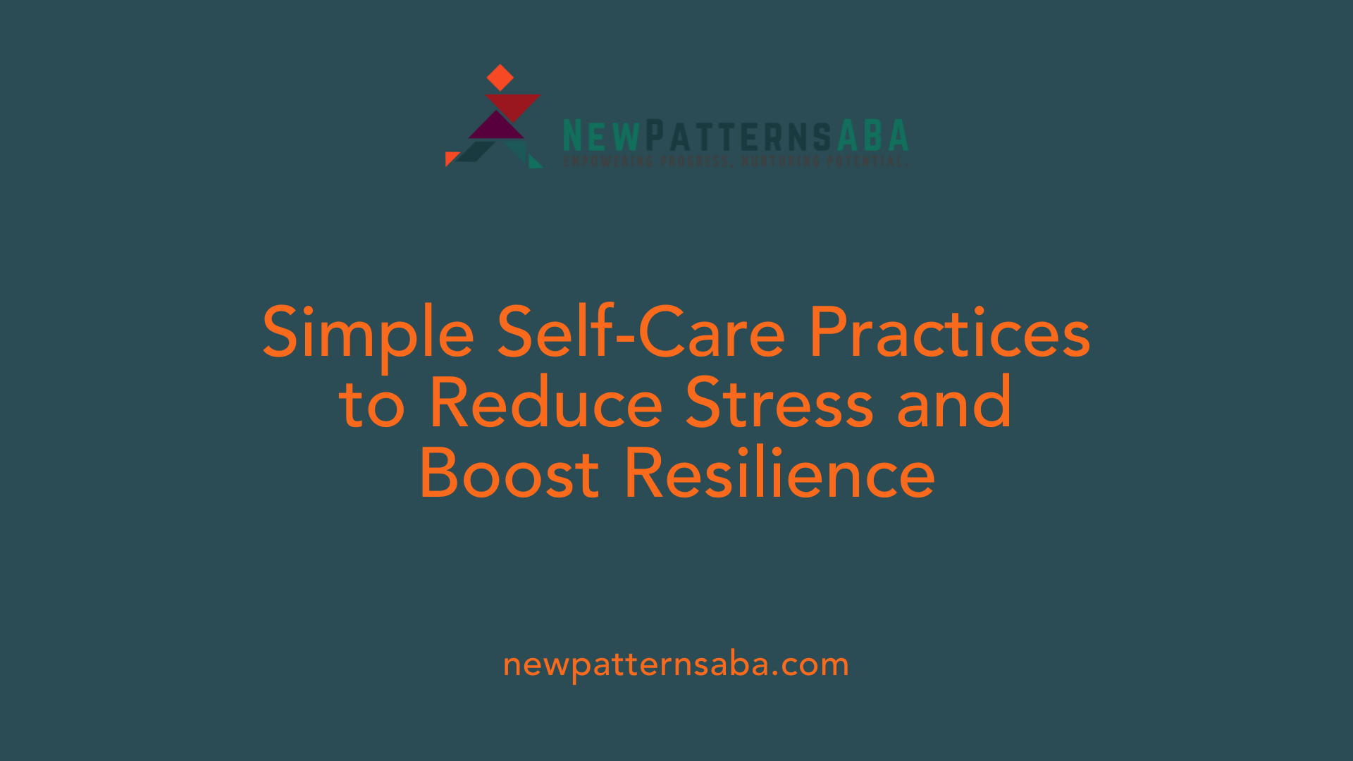 Simple Self-Care Practices to Reduce Stress and Boost Resilience