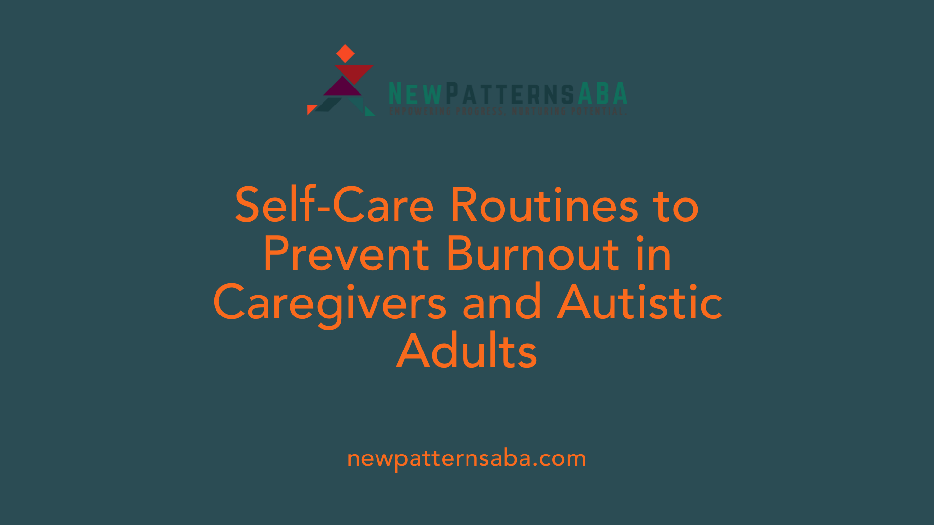Self-Care Routines to Prevent Burnout in Caregivers and Autistic Adults