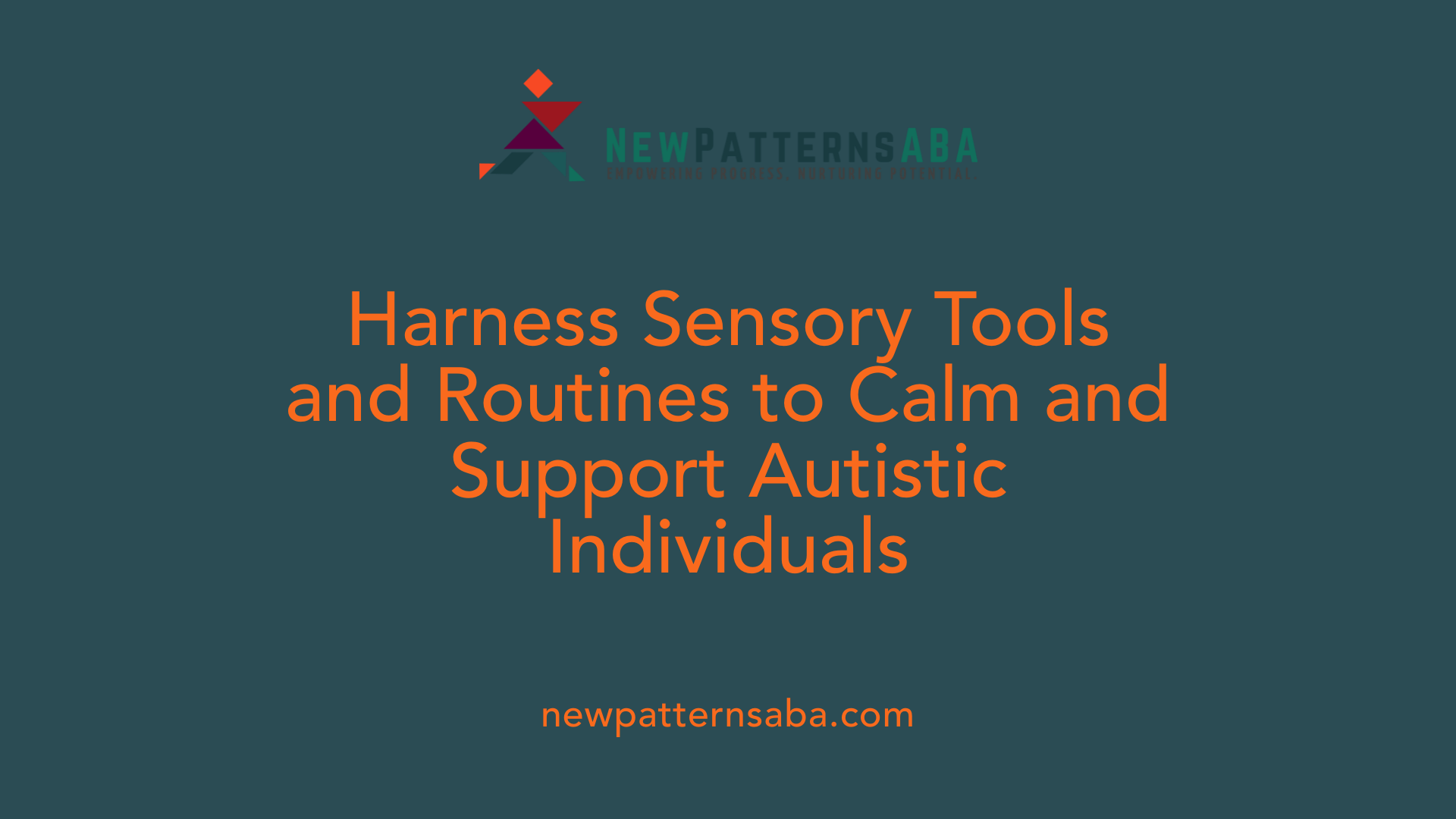 Harness Sensory Tools and Routines to Calm and Support Autistic Individuals
