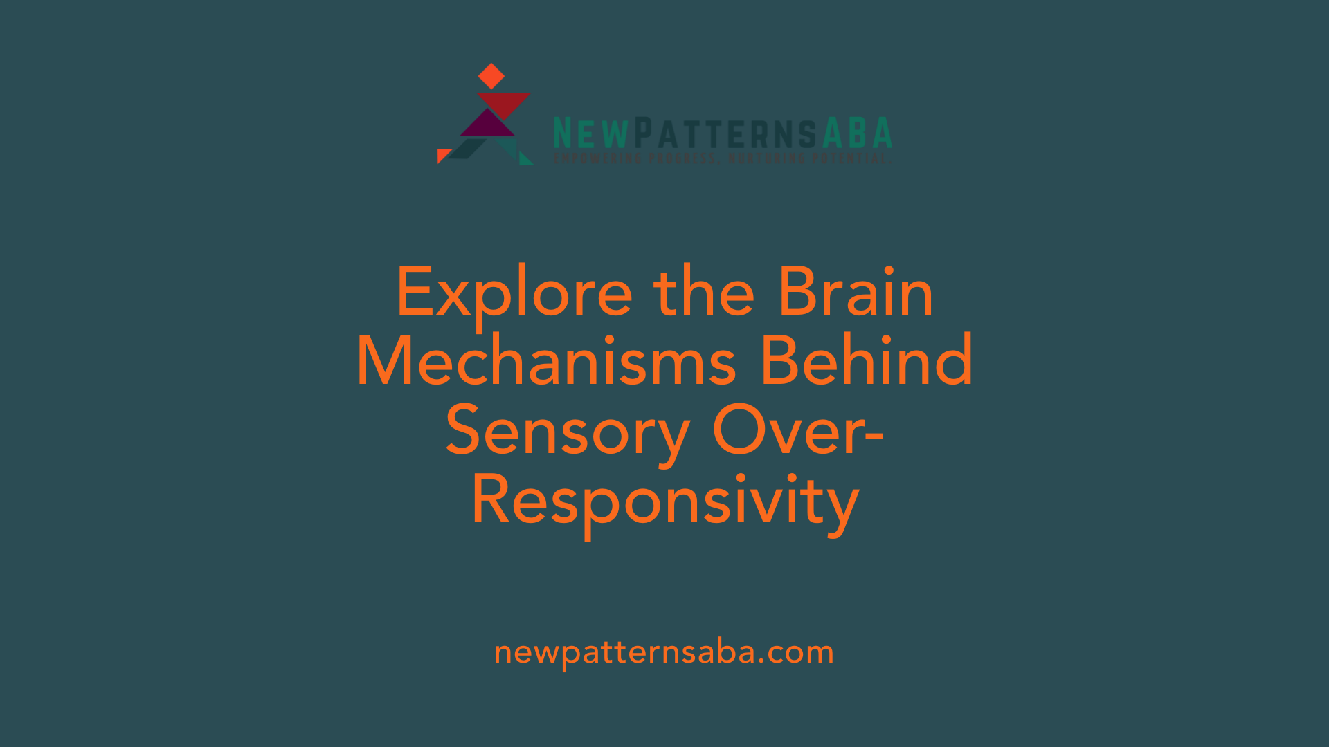 Explore the Brain Mechanisms Behind Sensory Over-Responsivity