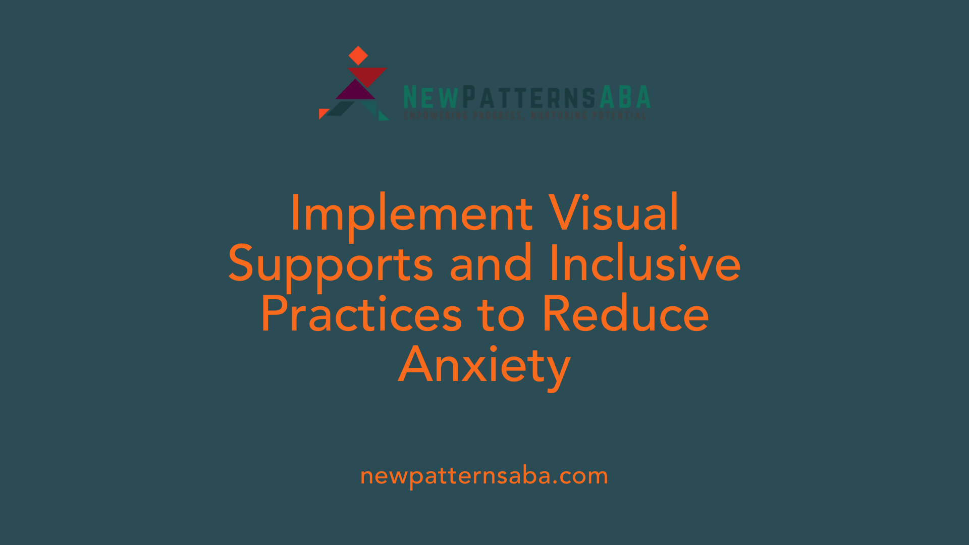 Implement Visual Supports and Inclusive Practices to Reduce Anxiety