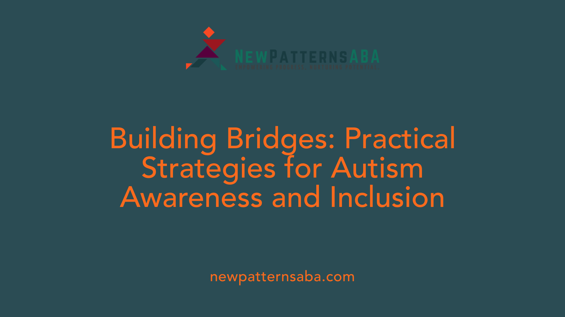 Building Bridges: Practical Strategies for Autism Awareness and Inclusion