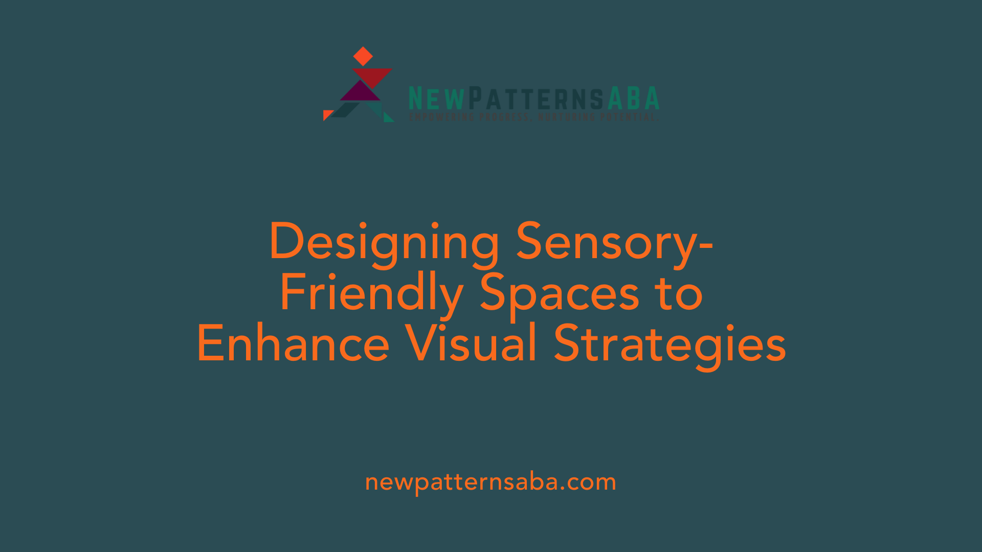 Designing Sensory-Friendly Spaces to Enhance Visual Strategies