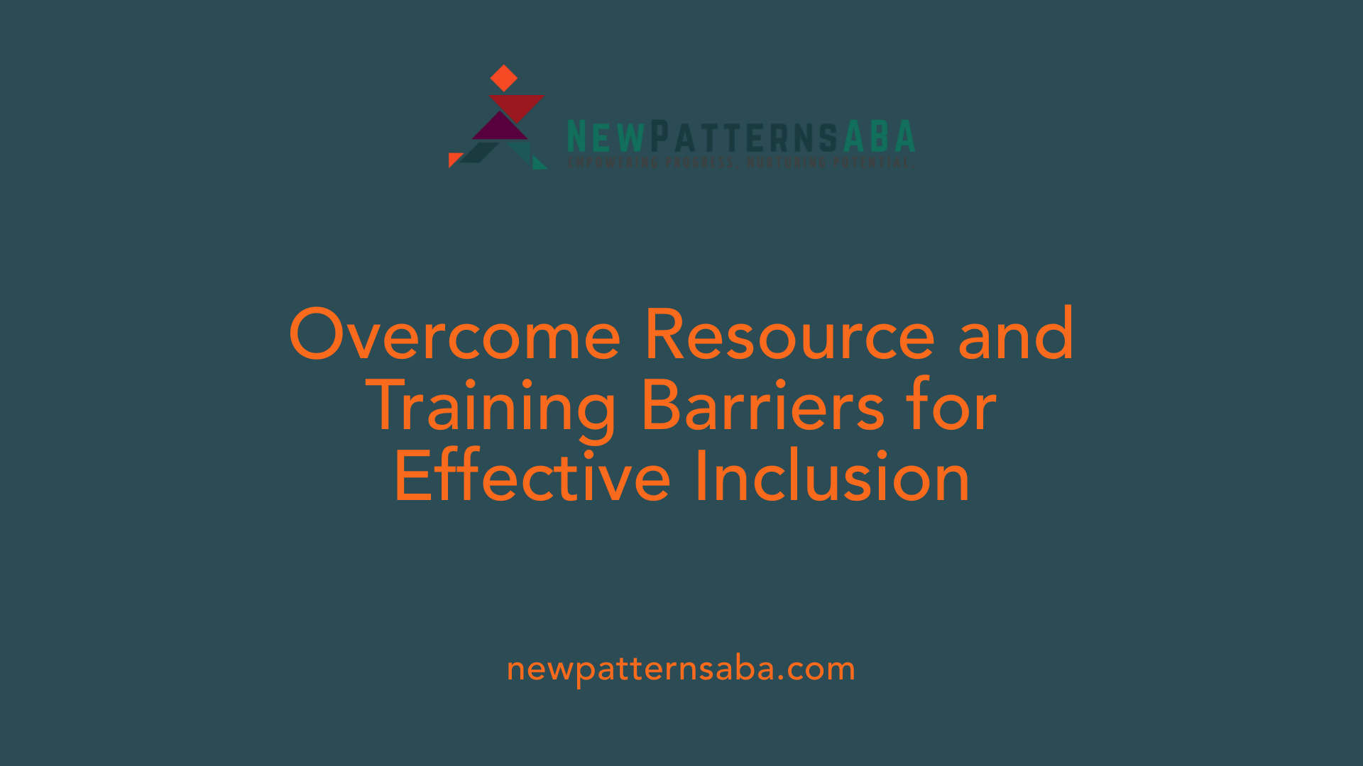 Overcome Resource and Training Barriers for Effective Inclusion