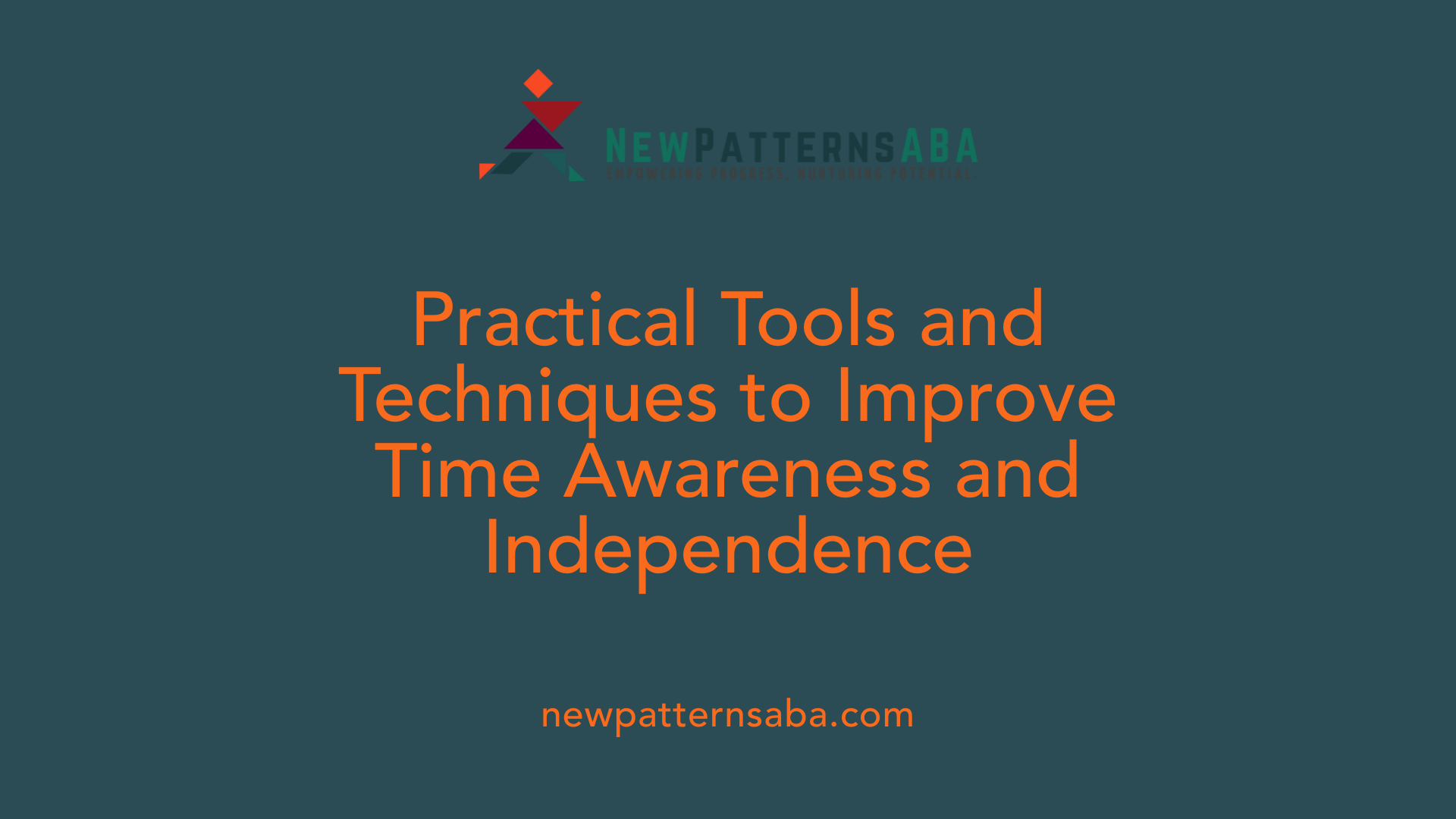 Practical Tools and Techniques to Improve Time Awareness and Independence