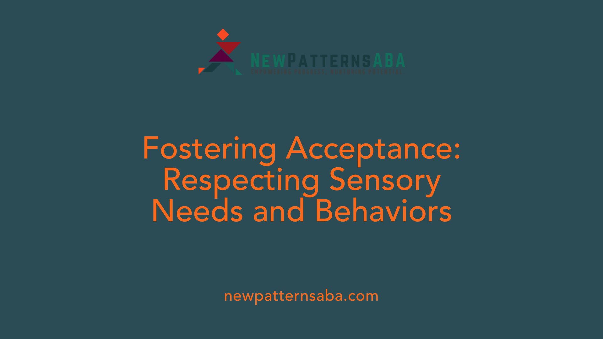 Fostering Acceptance: Respecting Sensory Needs and Behaviors