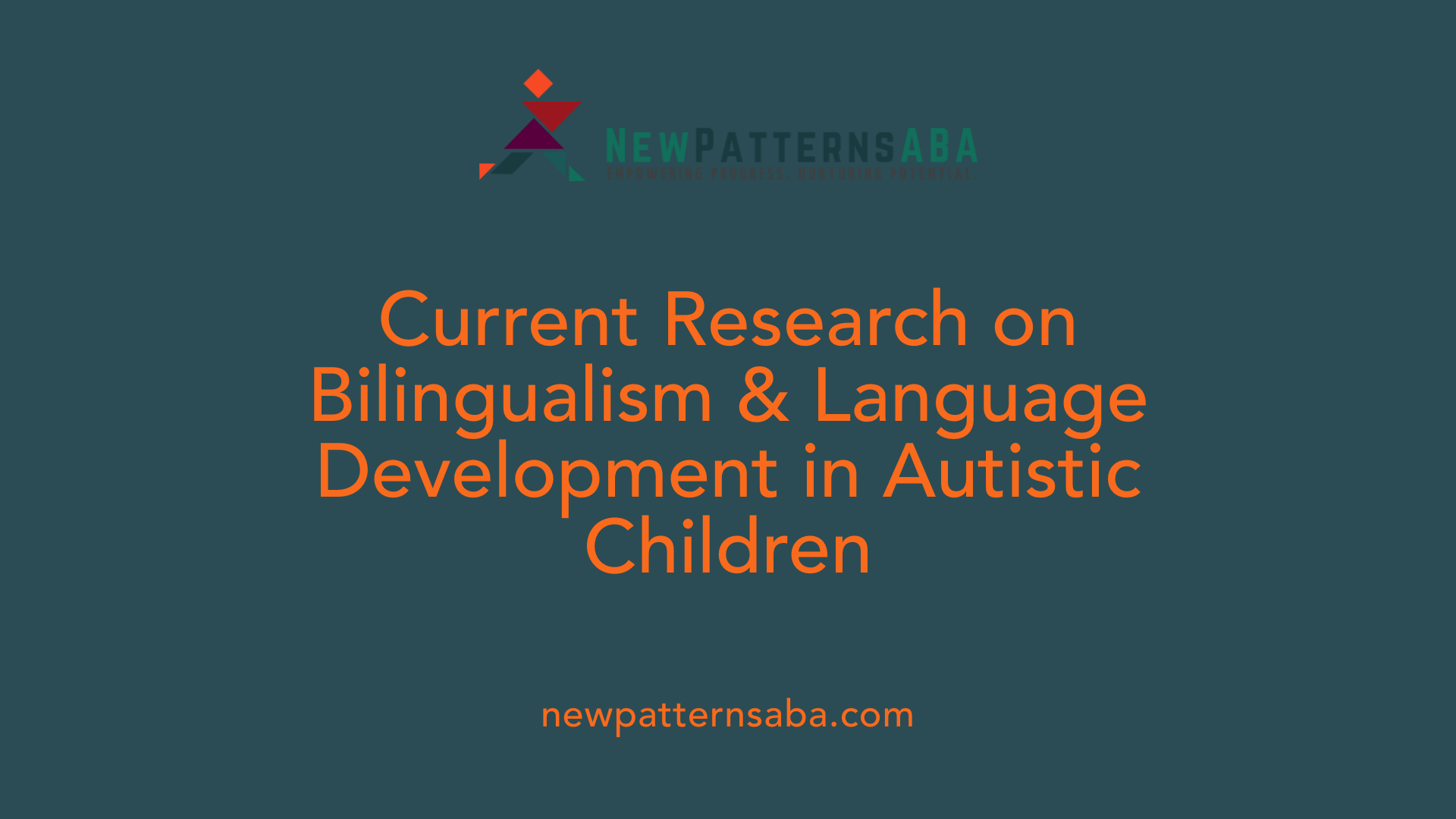 Current Research on Bilingualism &amp; Language Development in Autistic Children