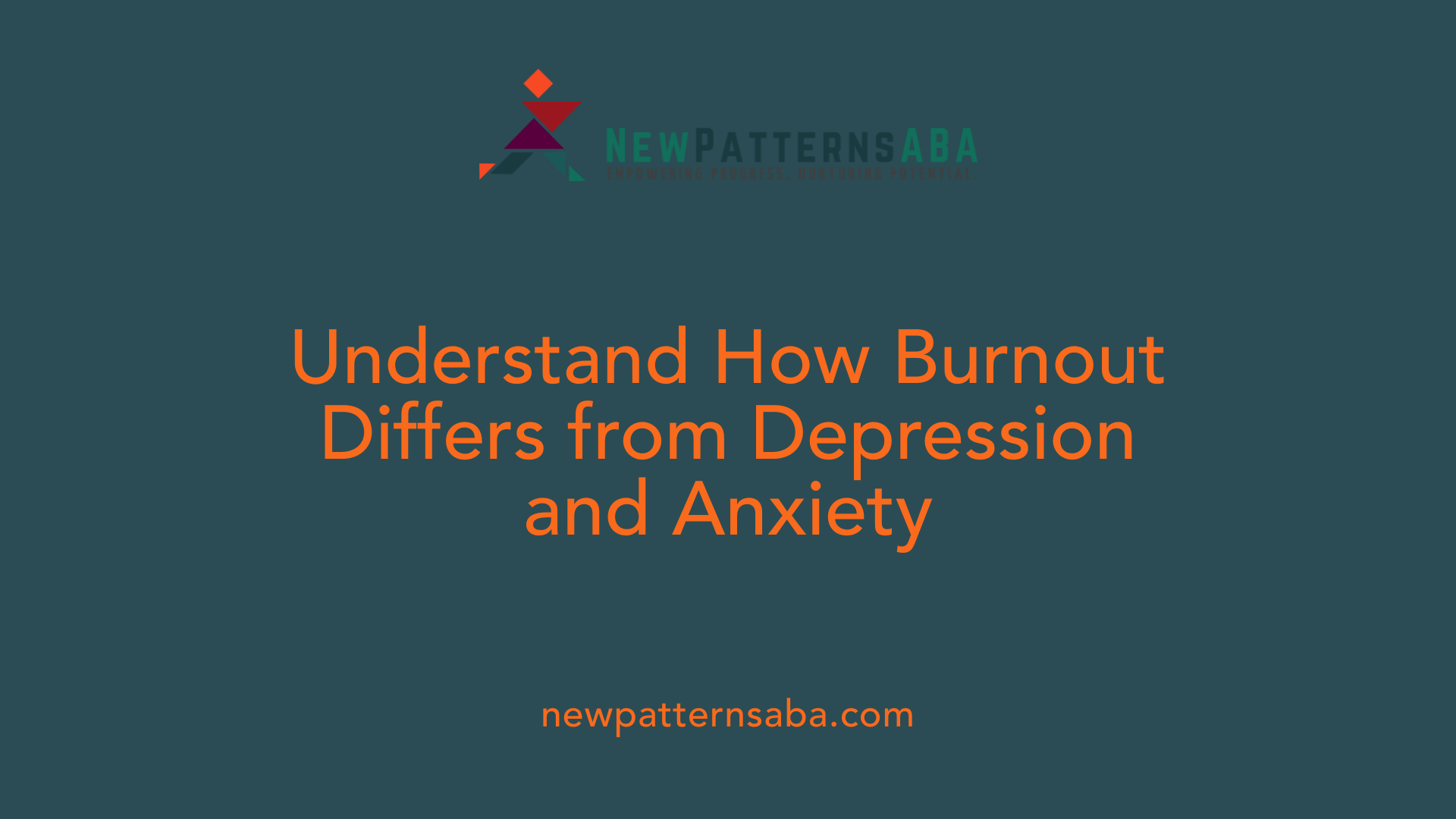 Understand How Burnout Differs from Depression and Anxiety