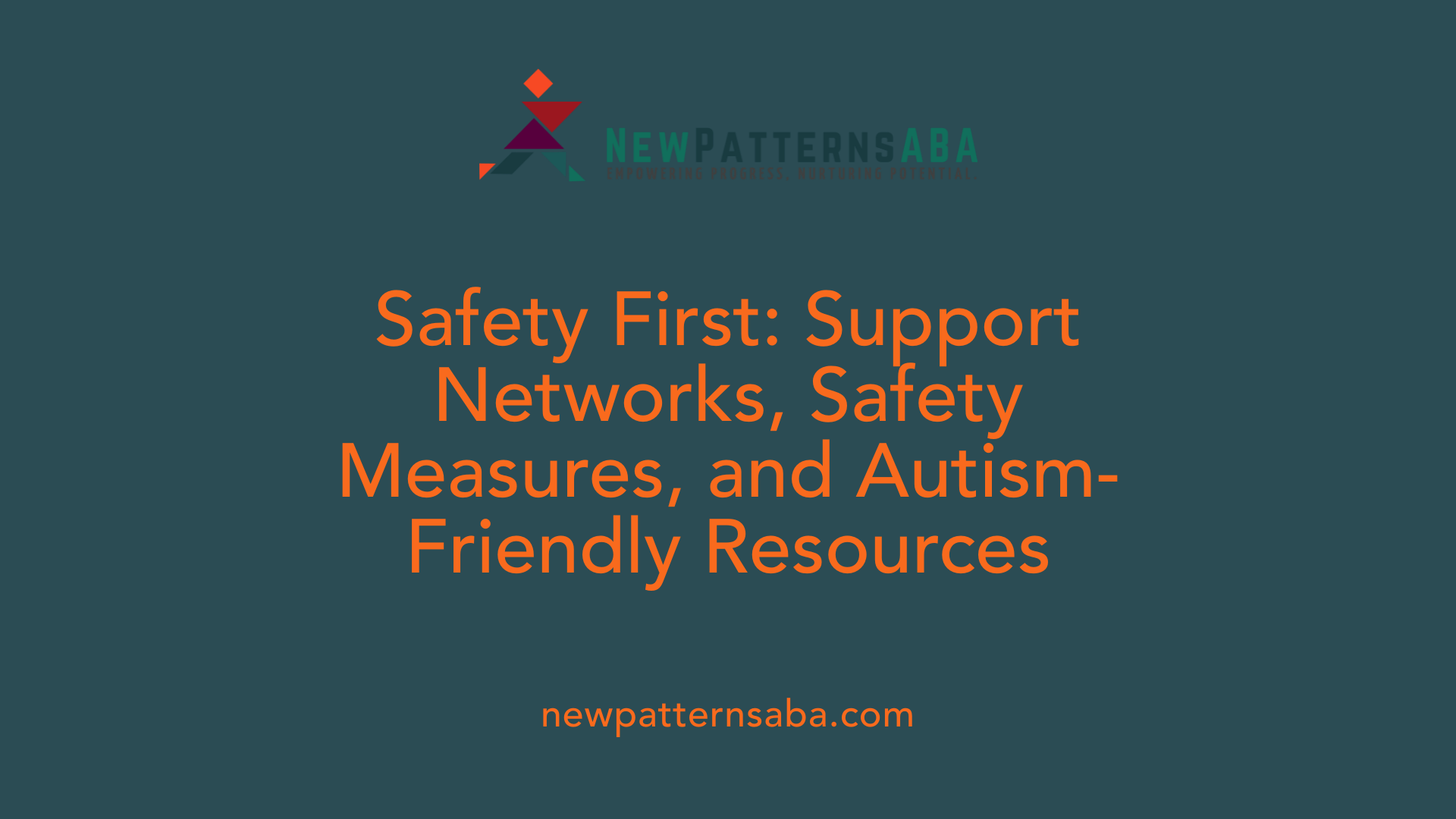 Safety First: Support Networks, Safety Measures, and Autism-Friendly Resources