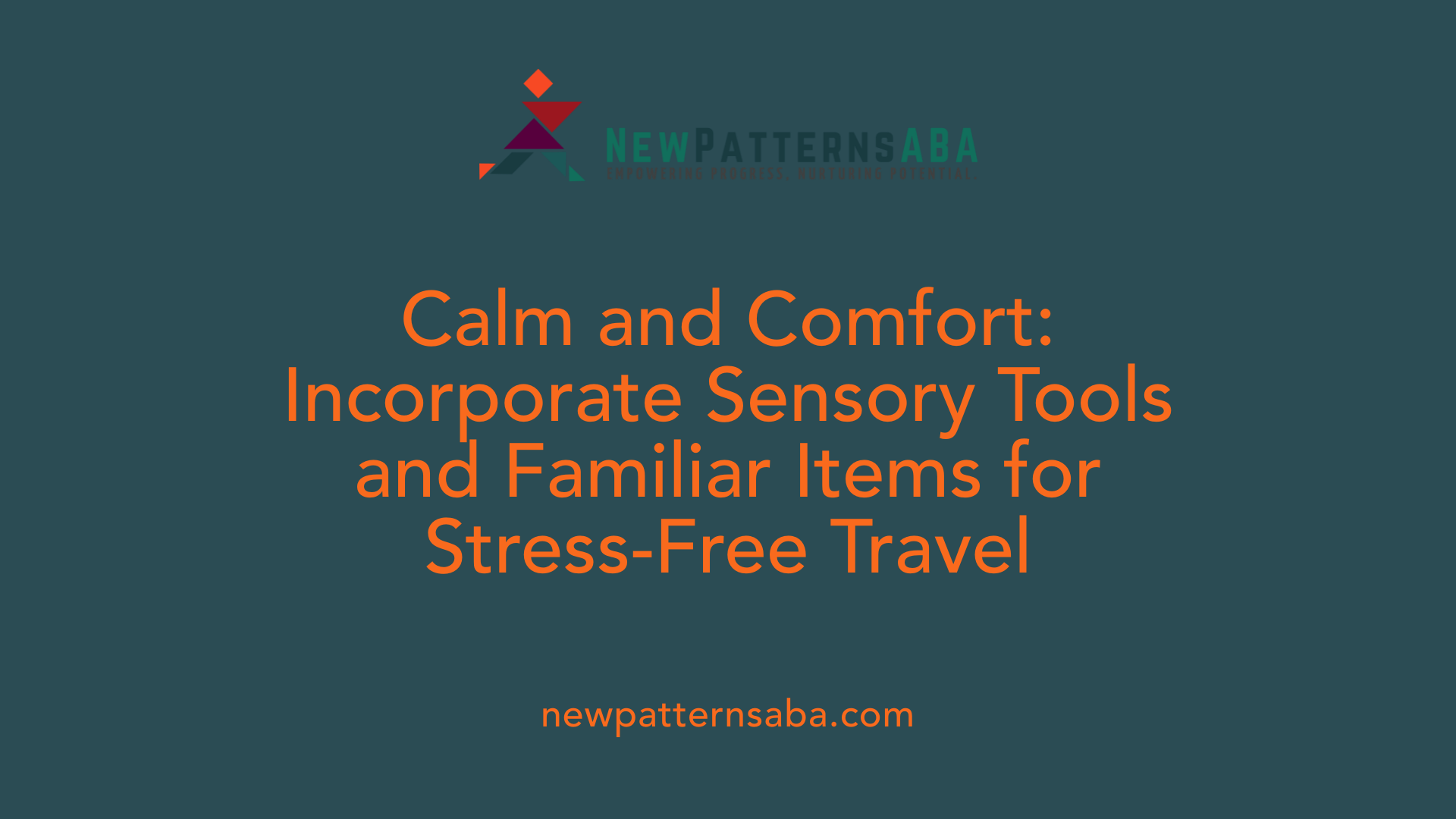 Calm and Comfort: Incorporate Sensory Tools and Familiar Items for Stress-Free Travel
