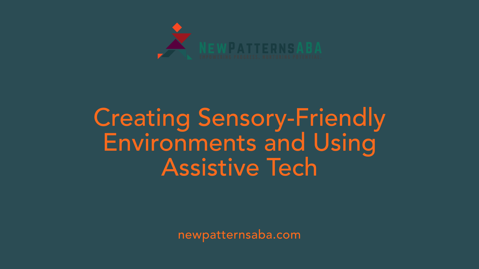 Creating Sensory-Friendly Environments and Using Assistive Tech