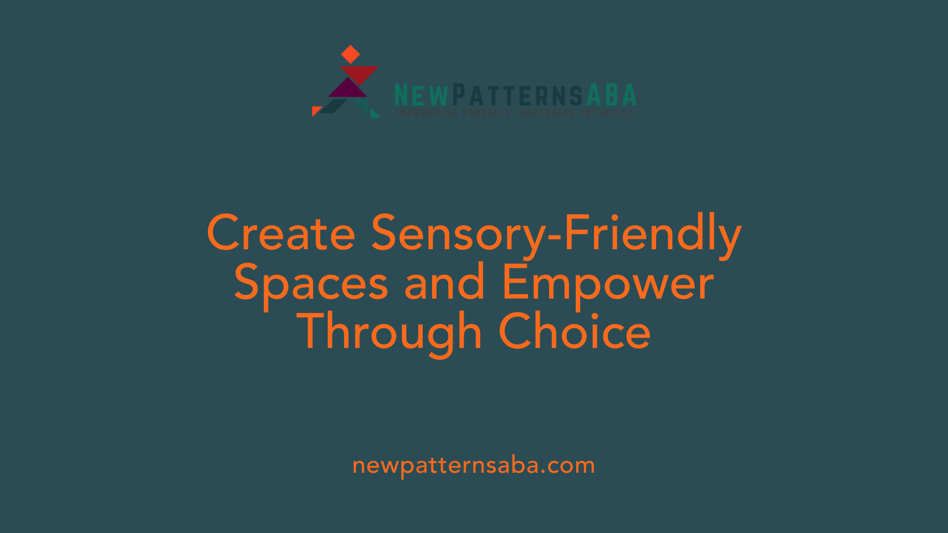 Create Sensory-Friendly Spaces and Empower Through Choice