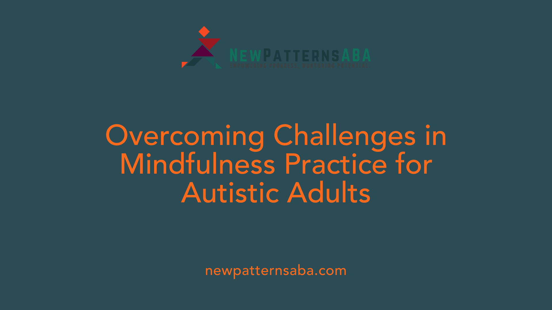 Overcoming Challenges in Mindfulness Practice for Autistic Adults