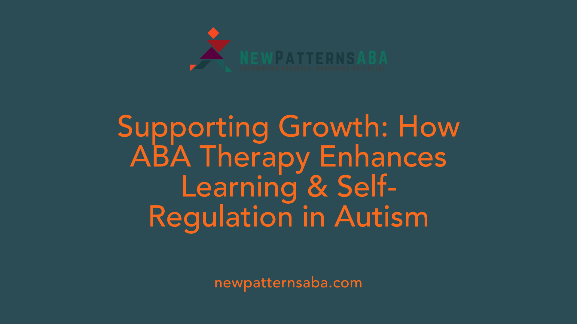 Supporting Growth: How ABA Therapy Enhances Learning &amp; Self-Regulation in Autism