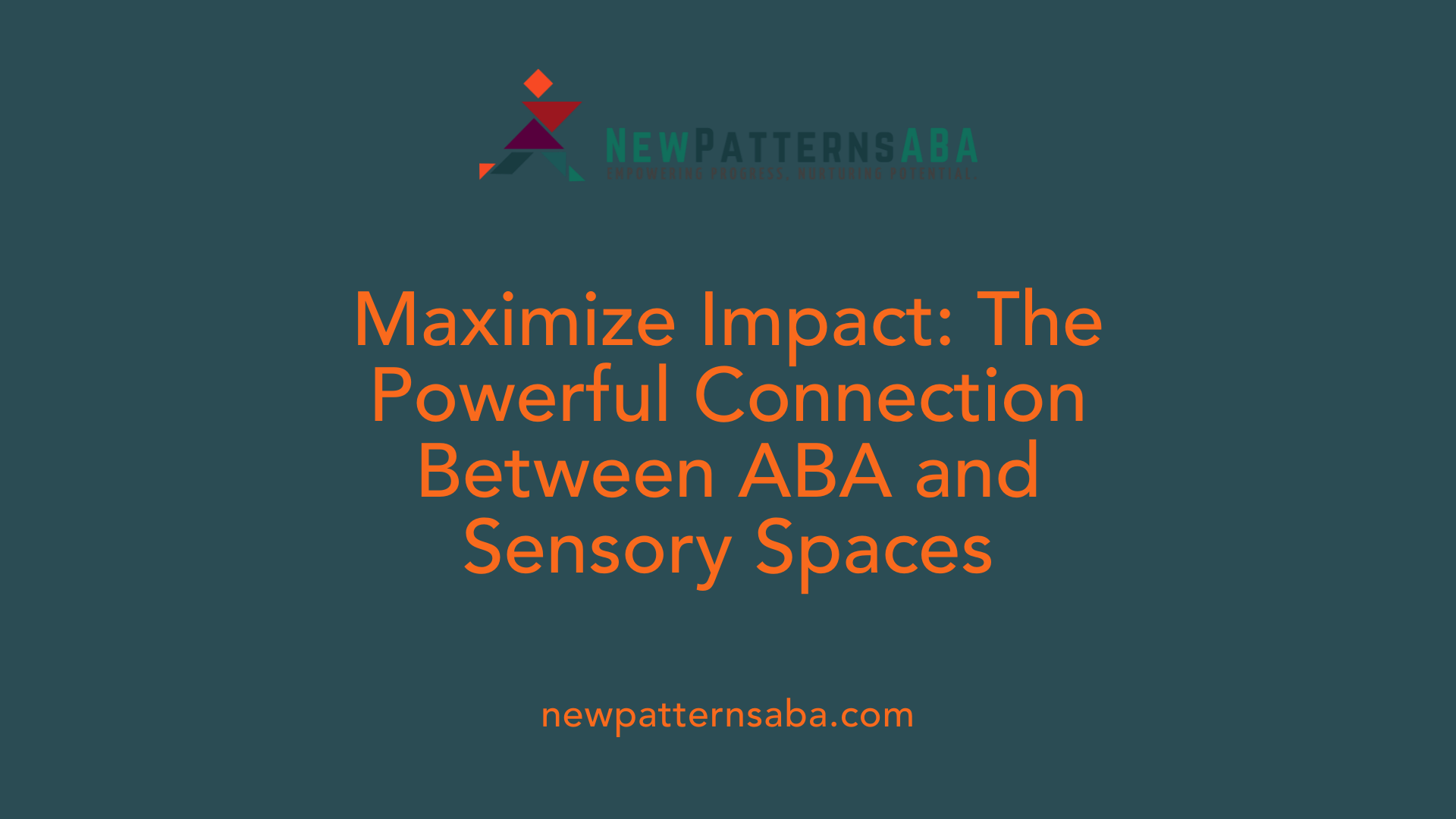 Maximize Impact: The Powerful Connection Between ABA and Sensory Spaces