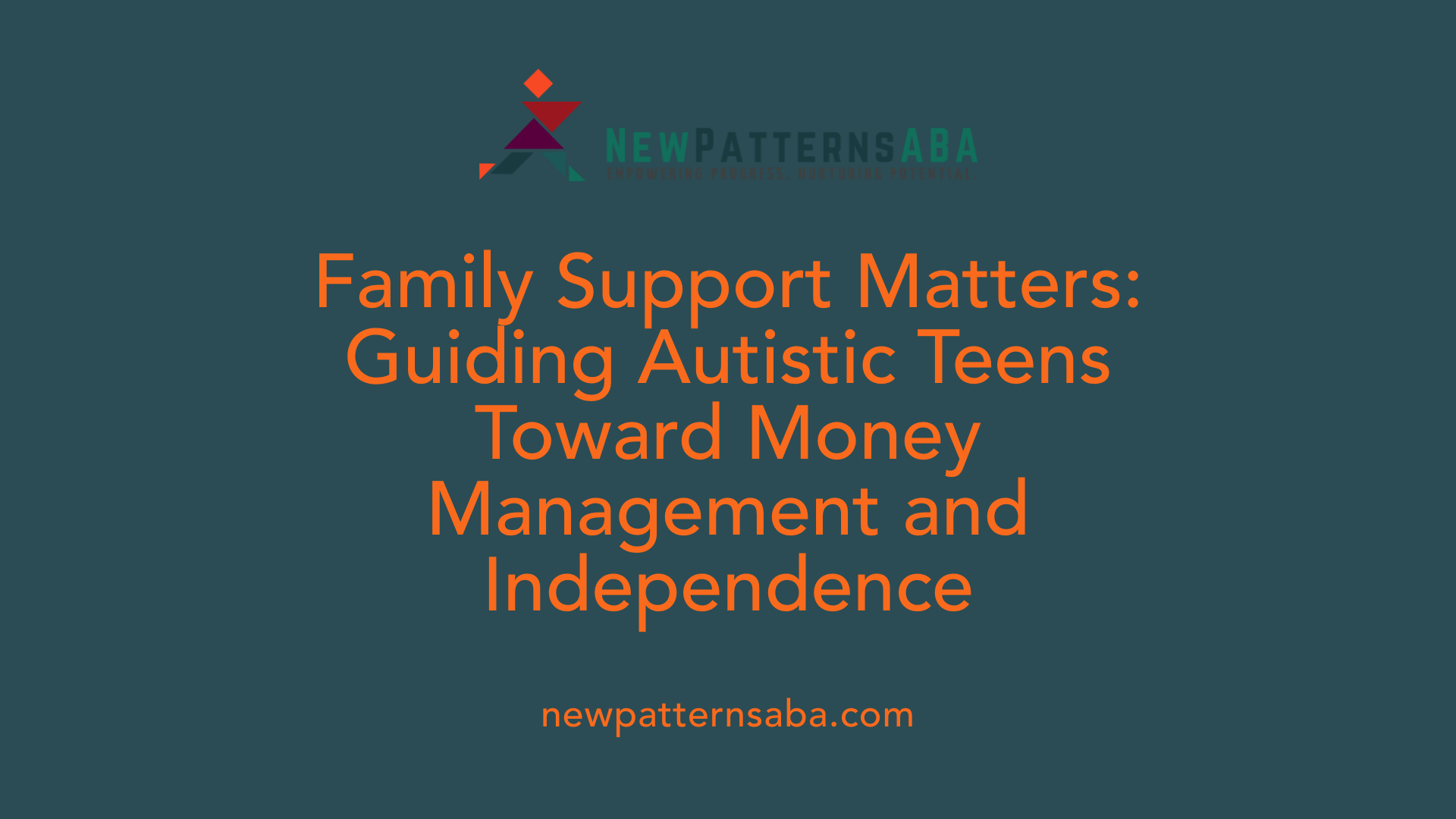 Family Support Matters: Guiding Autistic Teens Toward Money Management and Independence