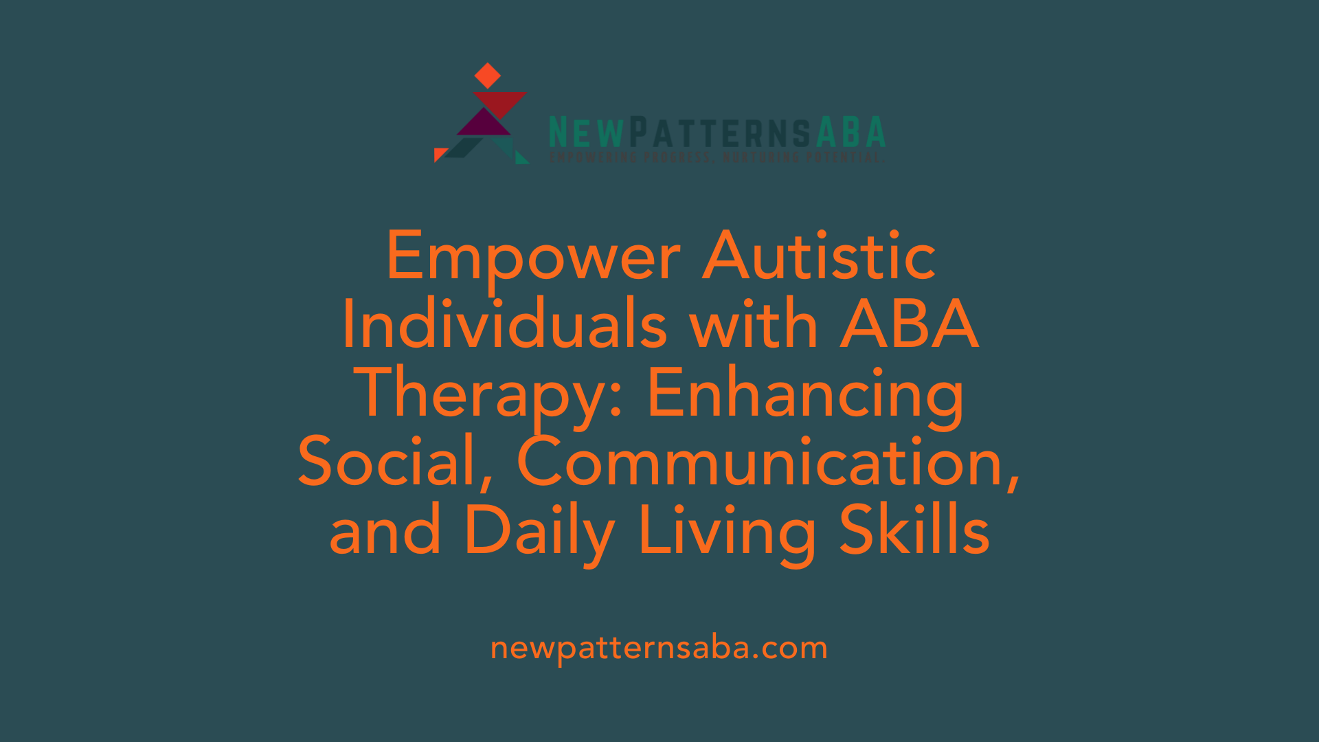 Empower Autistic Individuals with ABA Therapy: Enhancing Social, Communication, and Daily Living Skills
