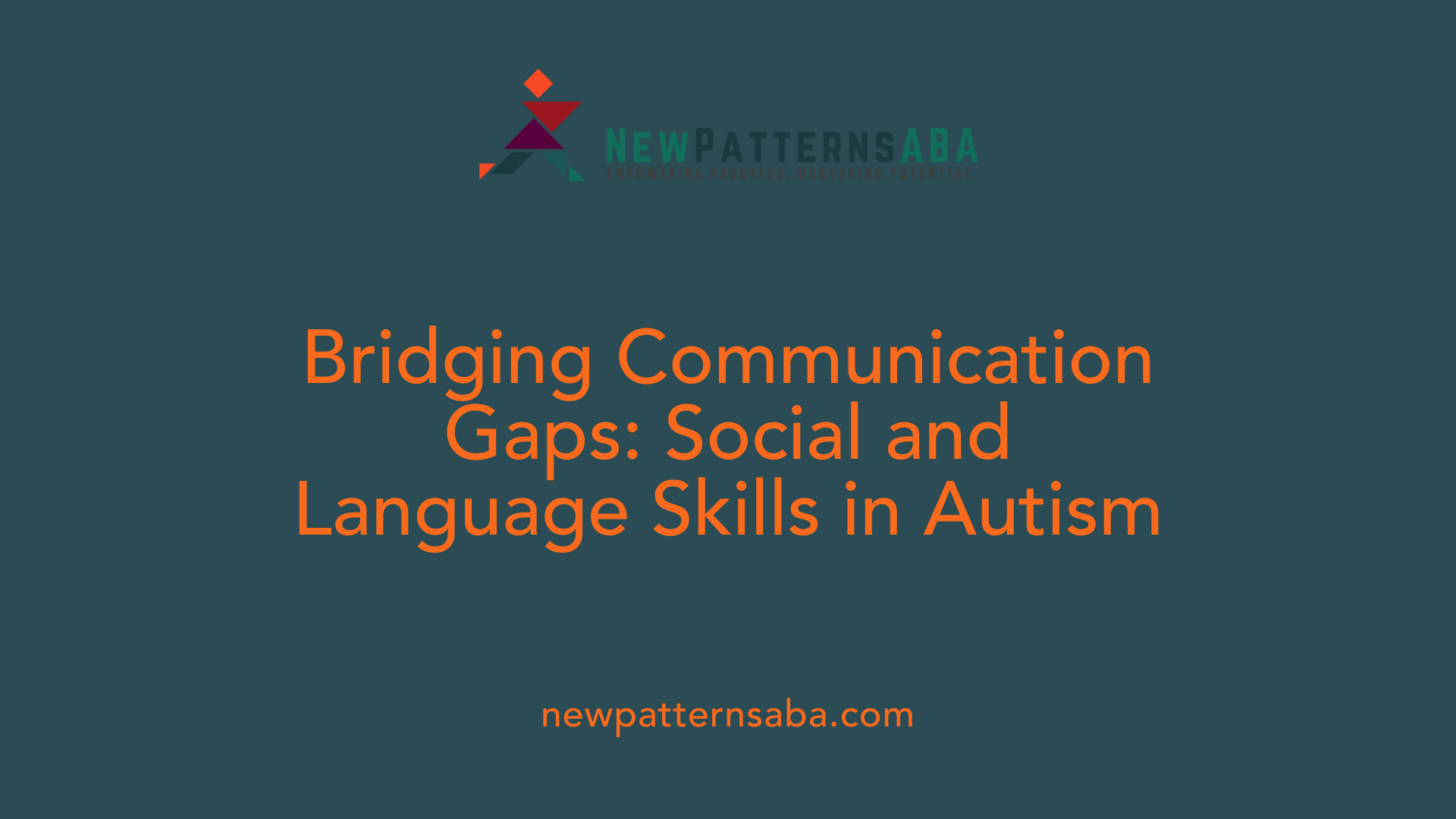 Bridging Communication Gaps: Social and Language Skills in Autism