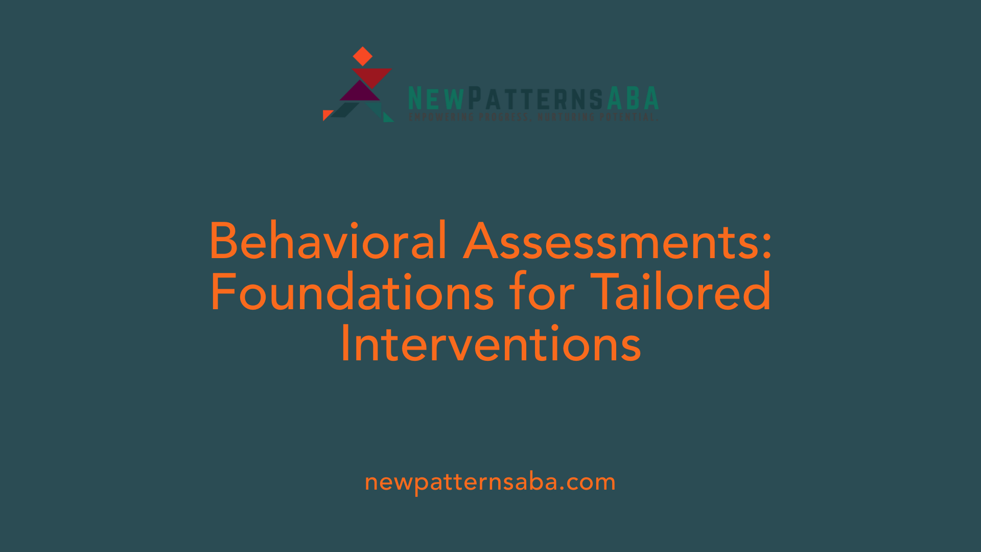 Behavioral Assessments: Foundations for Tailored Interventions