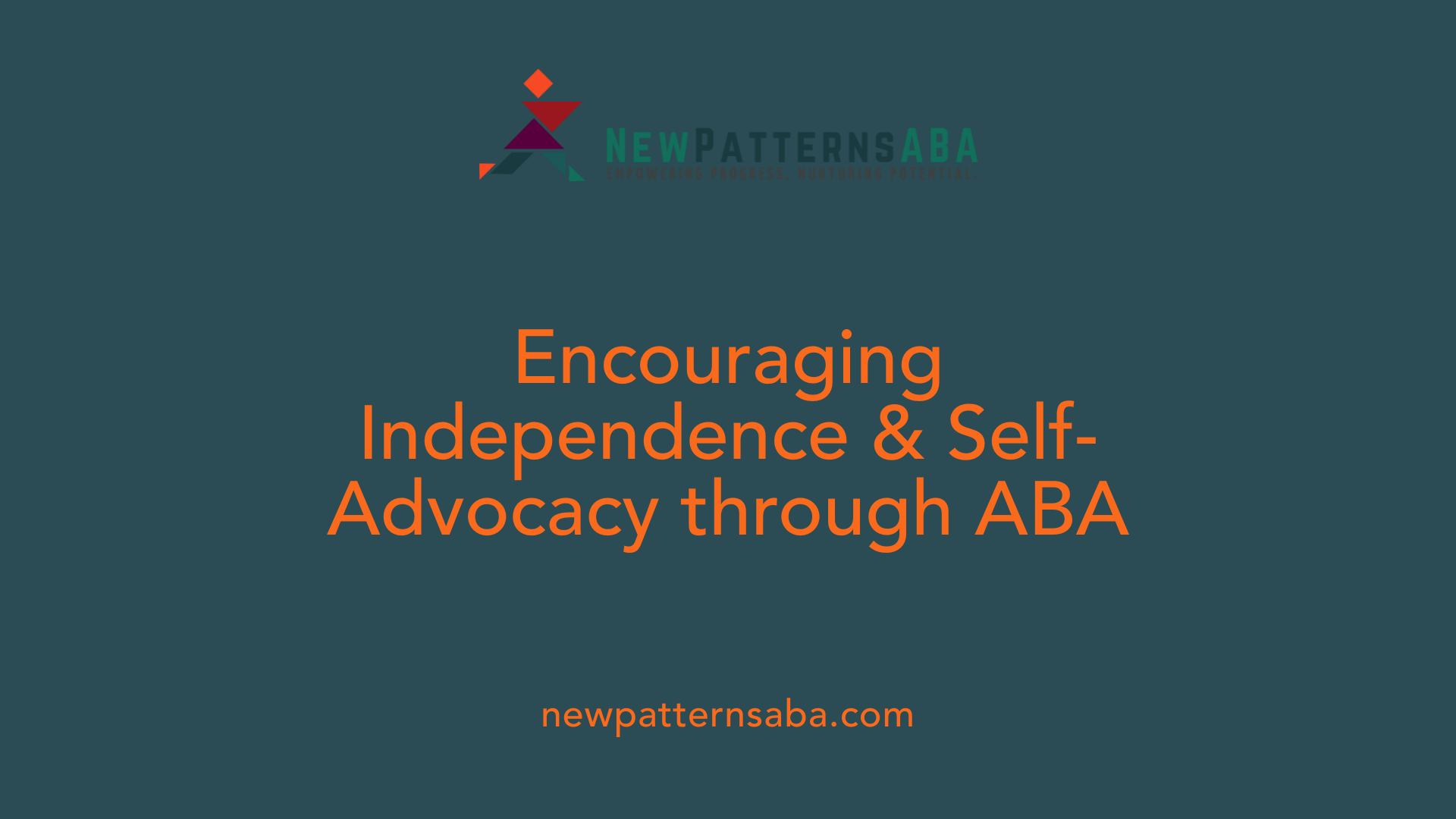 Encouraging Independence & Self-Advocacy through ABA