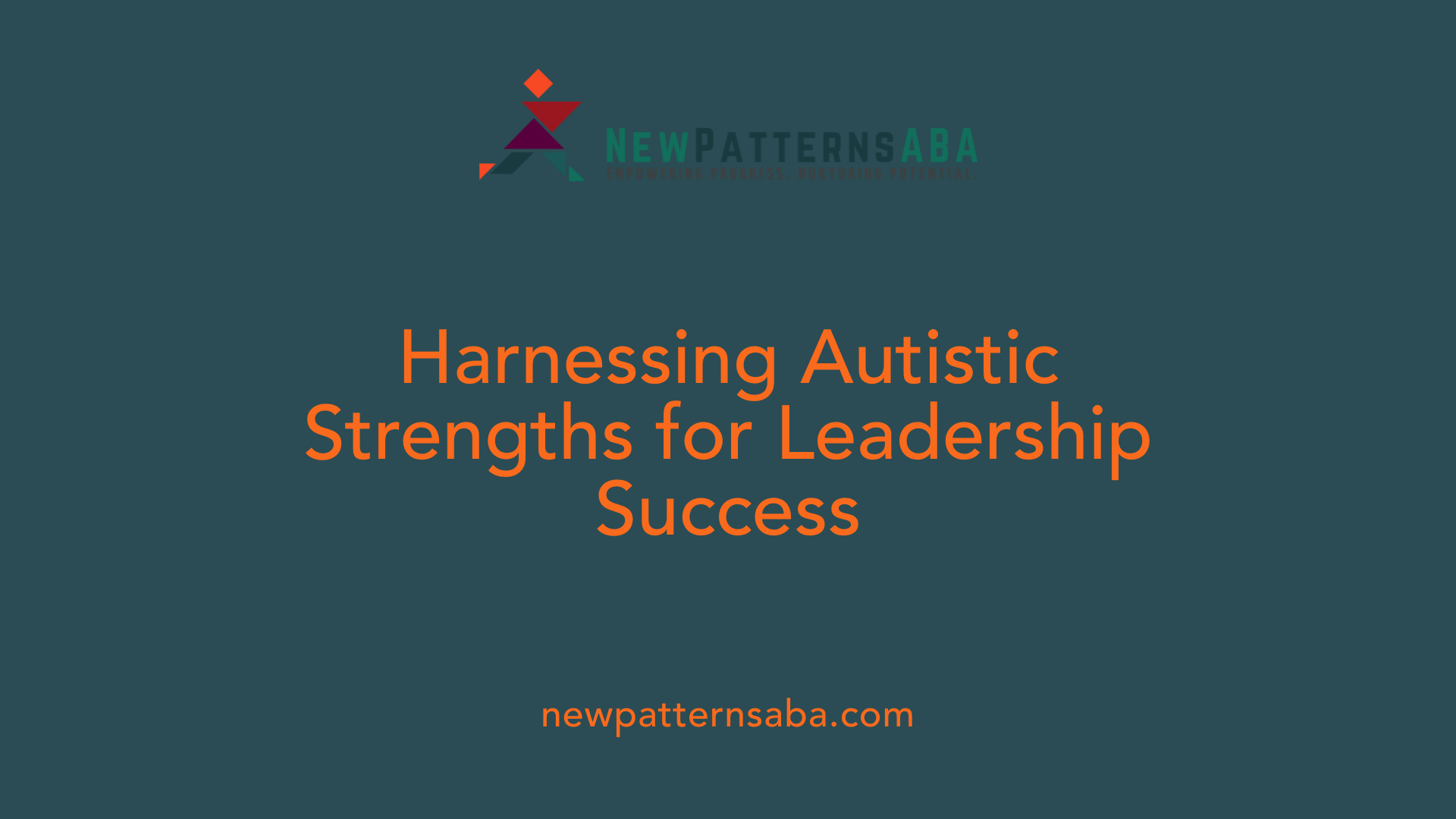 Harnessing Autistic Strengths for Leadership Success